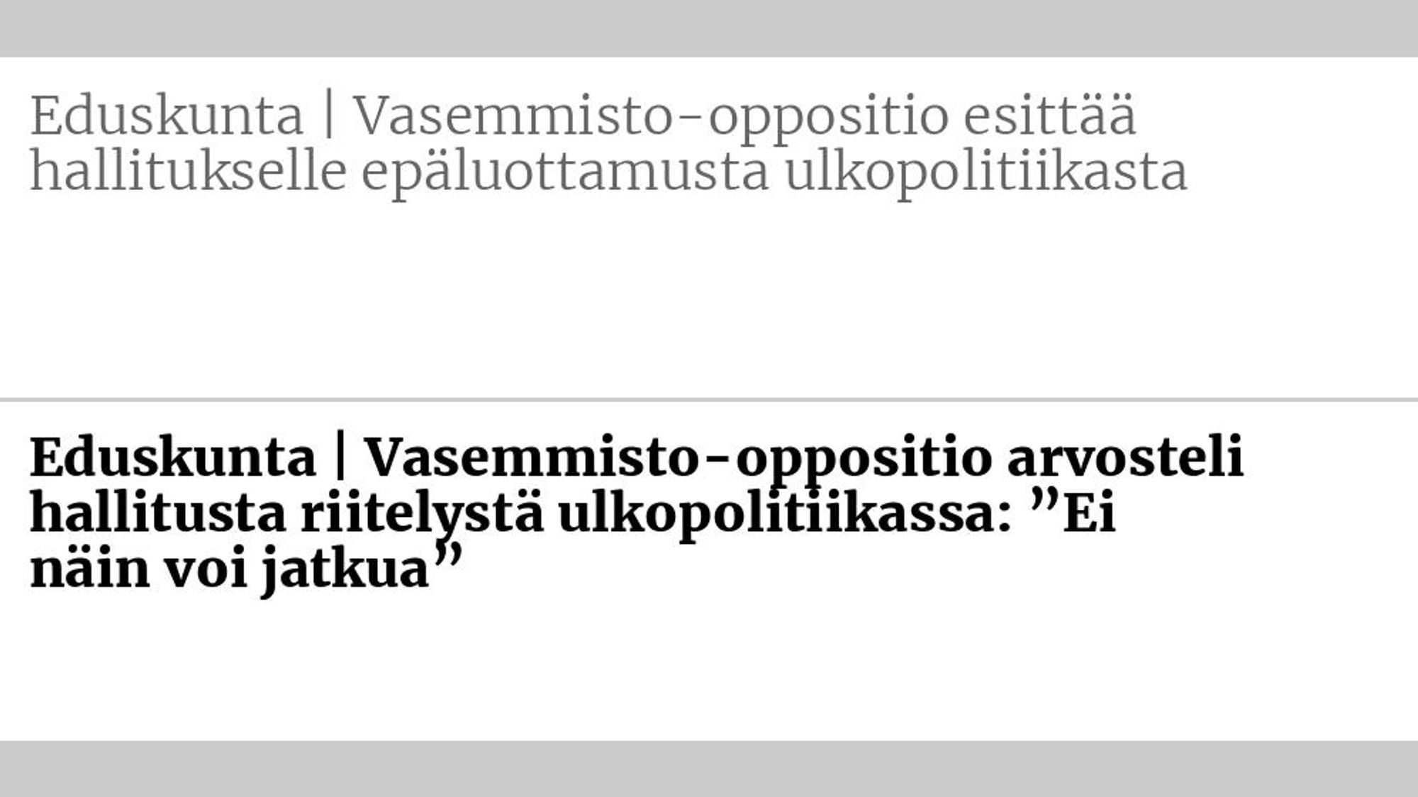 Entinen otsikko: Eduskunta | Vasemmisto-oppositio esittää hallitukselle epä­luottamusta ulkopolitiikasta Uusi otsikko: Eduskunta | Vasemmisto-oppositio arvosteli hallitusta riitelystä ulko­politiikassa: ”Ei näin voi jatkua”