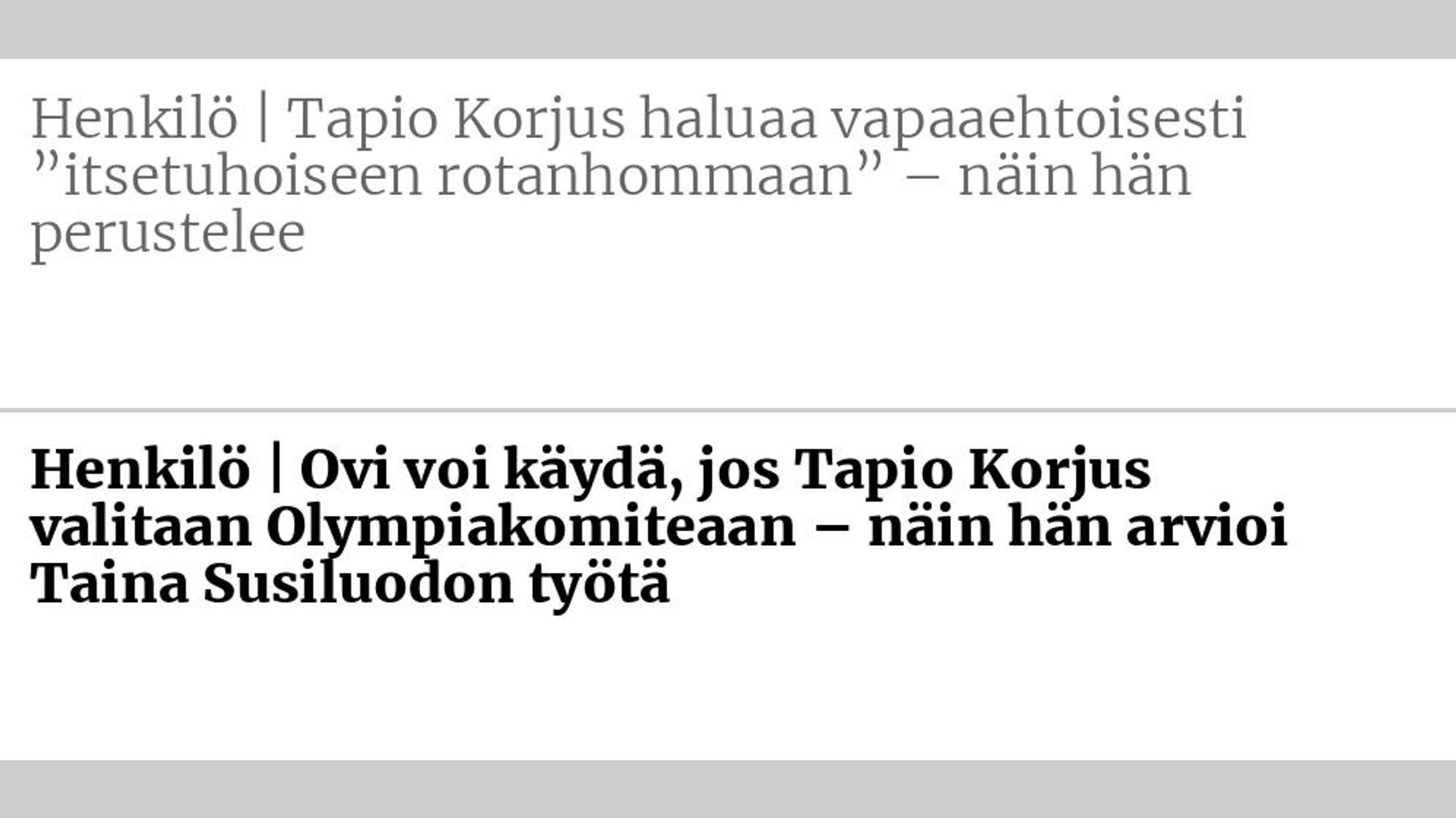 Entinen otsikko: Henkilö | Tapio Korjus haluaa vapaa­ehtoisesti ”itsetuhoiseen rotanhommaan” – näin hän perustelee Uusi otsikko: Henkilö | Ovi voi käydä, jos Tapio Korjus valitaan Olympiakomiteaan – näin hän arvioi Taina Susiluodon työtä