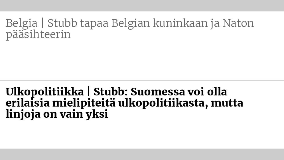 Entinen otsikko: Belgia | Stubb tapaa Belgian kuninkaan ja Naton pääsihteerin Uusi otsikko: Ulkopolitiikka | Stubb: Suomessa voi olla erilaisia mielipiteitä ulko­politiikasta, mutta linjoja on vain yksi