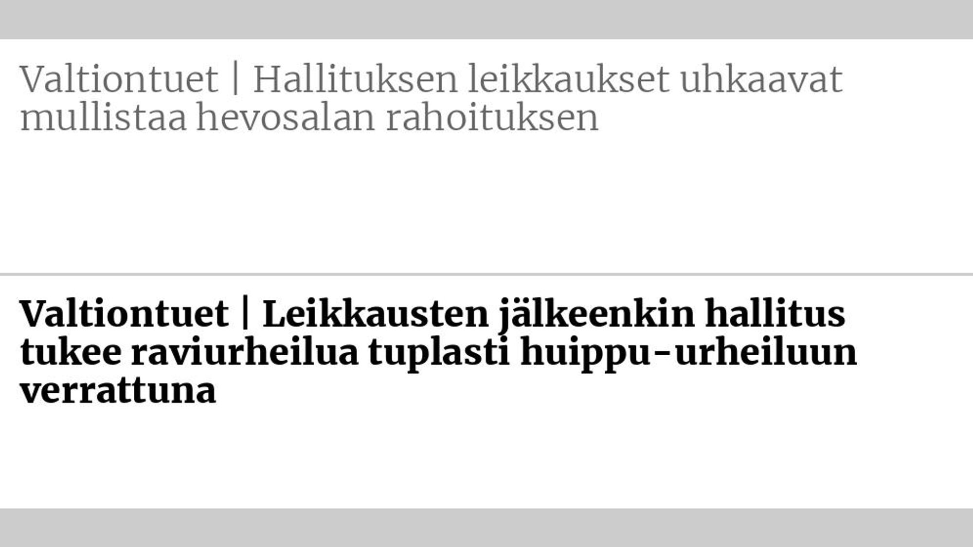 Entinen otsikko: Valtiontuet | Hallituksen leikkaukset uhkaavat mullistaa hevosalan rahoituksen Uusi otsikko: Valtiontuet | Leikkausten jälkeenkin hallitus tukee ravi­urheilua tuplasti huippu-urheiluun verrattuna