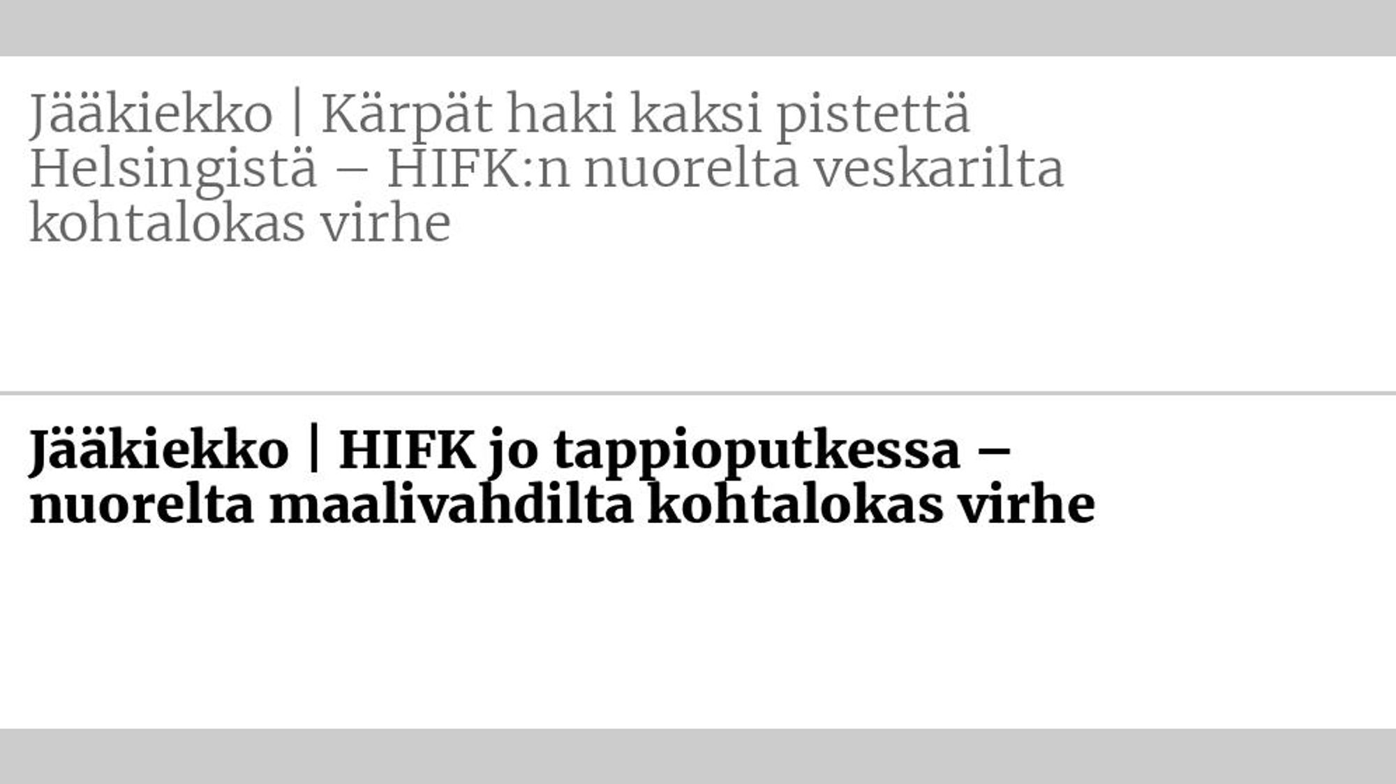 Entinen otsikko: Jääkiekko | Kärpät haki kaksi pistettä Helsingistä – HIFK:n nuorelta veskarilta kohtalokas virhe Uusi otsikko: Jääkiekko | HIFK jo tappioputkessa – nuorelta maalivahdilta kohtalokas virhe