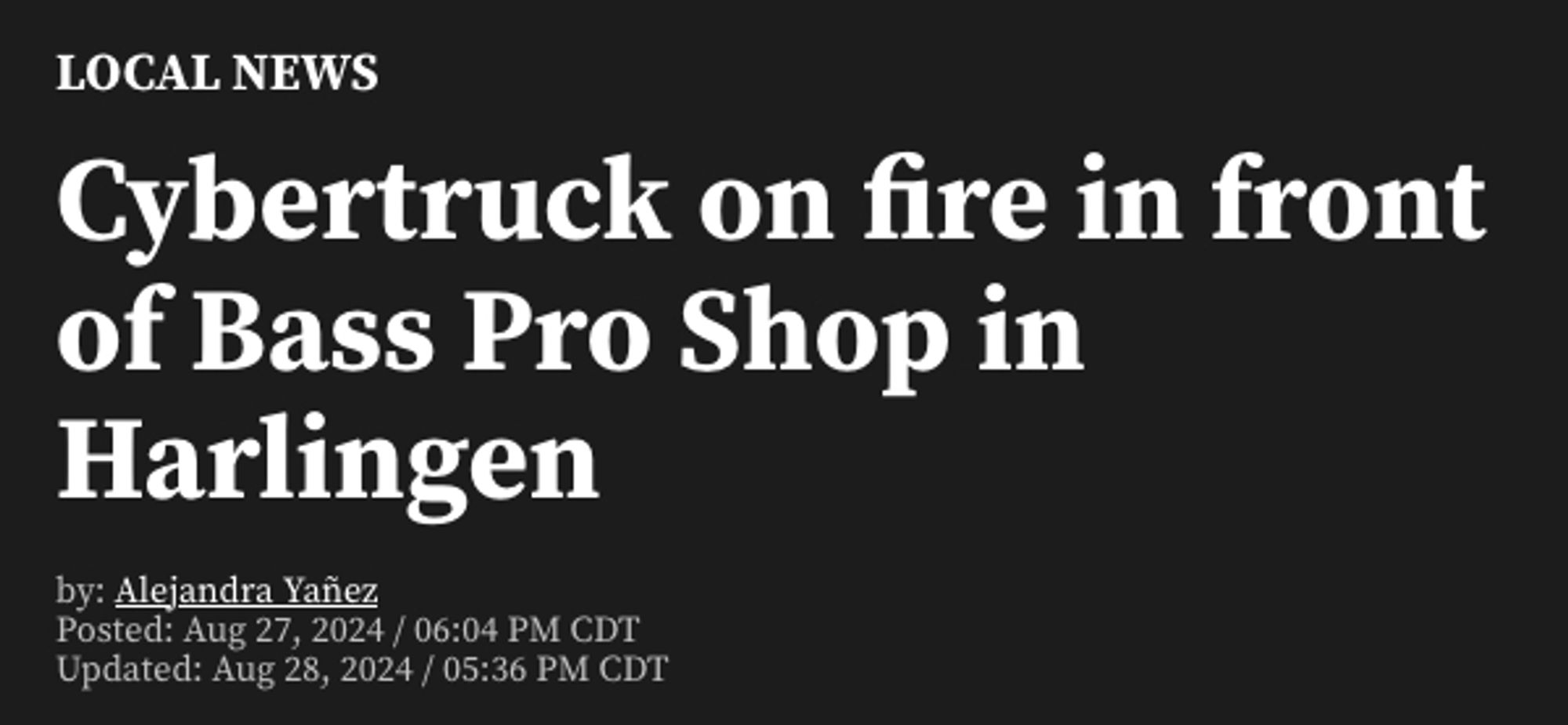 News headline: Cybertruck on fire in front of Bass Pro Shop in Harlingen