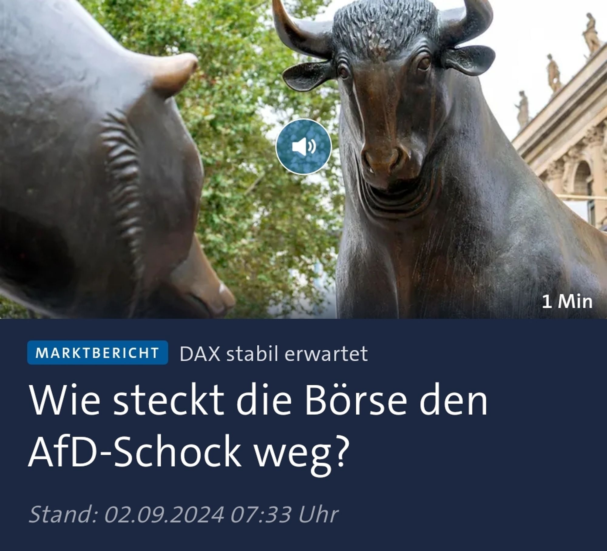 Tagesschau.de Überschrift - Marktbericht - DAX stabil erwartet:
Wie steckt die Börse den AfD-Schock weg. Artikelbild ist eine Bullen- und Bärenstatue aus Metall