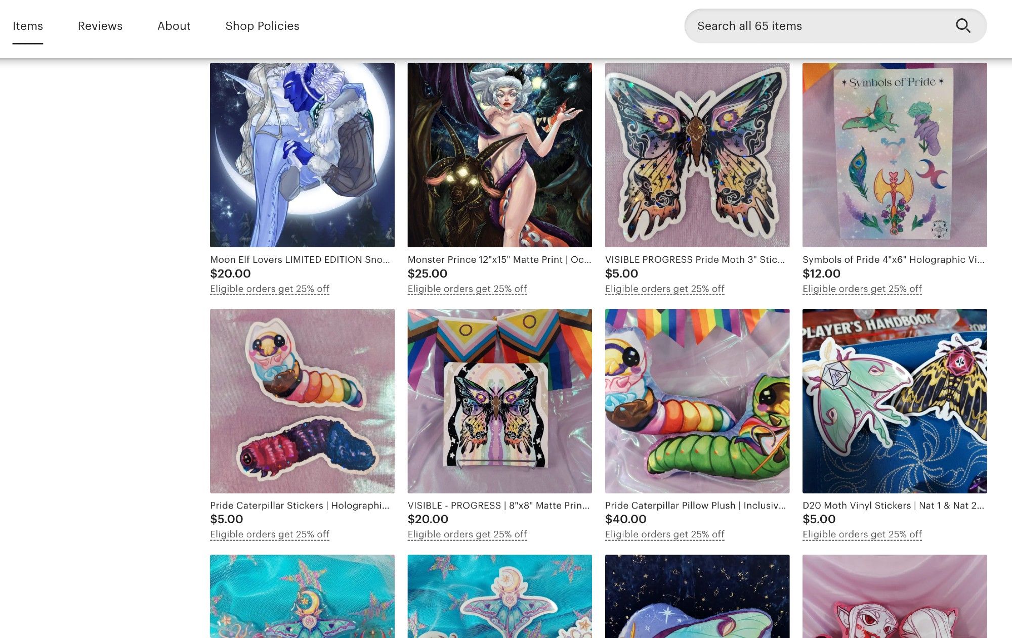 A screenshot of my Etsy shop at lunarliart.etsy.com. Screenshot shows 8 listing previews and crops of 4 more listings on the bottom row. Fully visible listing preview thumbails are the Moon Elf Lovers Limited Edition snowflake holographic print, Monster Prince 12"x15" print, the Visible Progress Pride Moth holographic sticker, the Symbols of Pride holographic sticker sheet, the Pride Caterpillar (progress pride and bi pride) holographic stickers, The Visible Progress Progress Pride sunset moth print, and the Pride Caterpillar 16" pillow plush, the d20 Moth glossy stickers (Nat 20 Luna Moth and Nat 1 Death's Head Moth.)