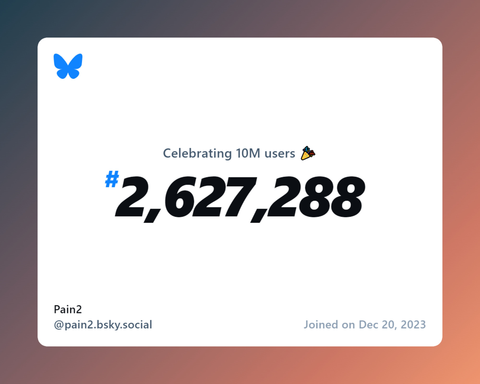 A virtual certificate with text "Celebrating 10M users on Bluesky, #2,627,288, Pain2 ‪@pain2.bsky.social‬, joined on Dec 20, 2023"