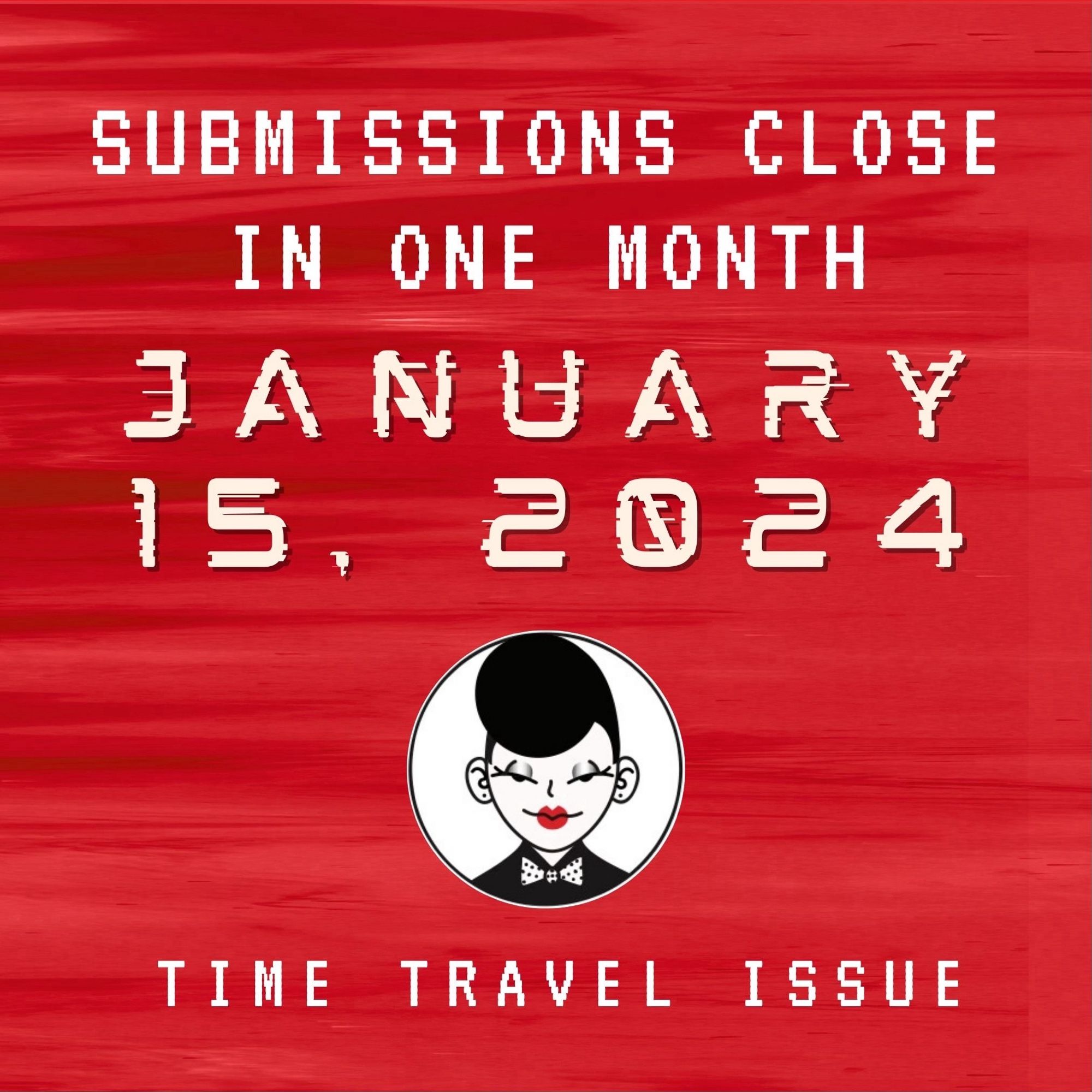 Red background with just femme & dandy’s logo. White text reads: SUBMISSIONS CLOSE IN ONE MONTH / JANUARY 15, 2024 / TIME TRAVEL ISSUE