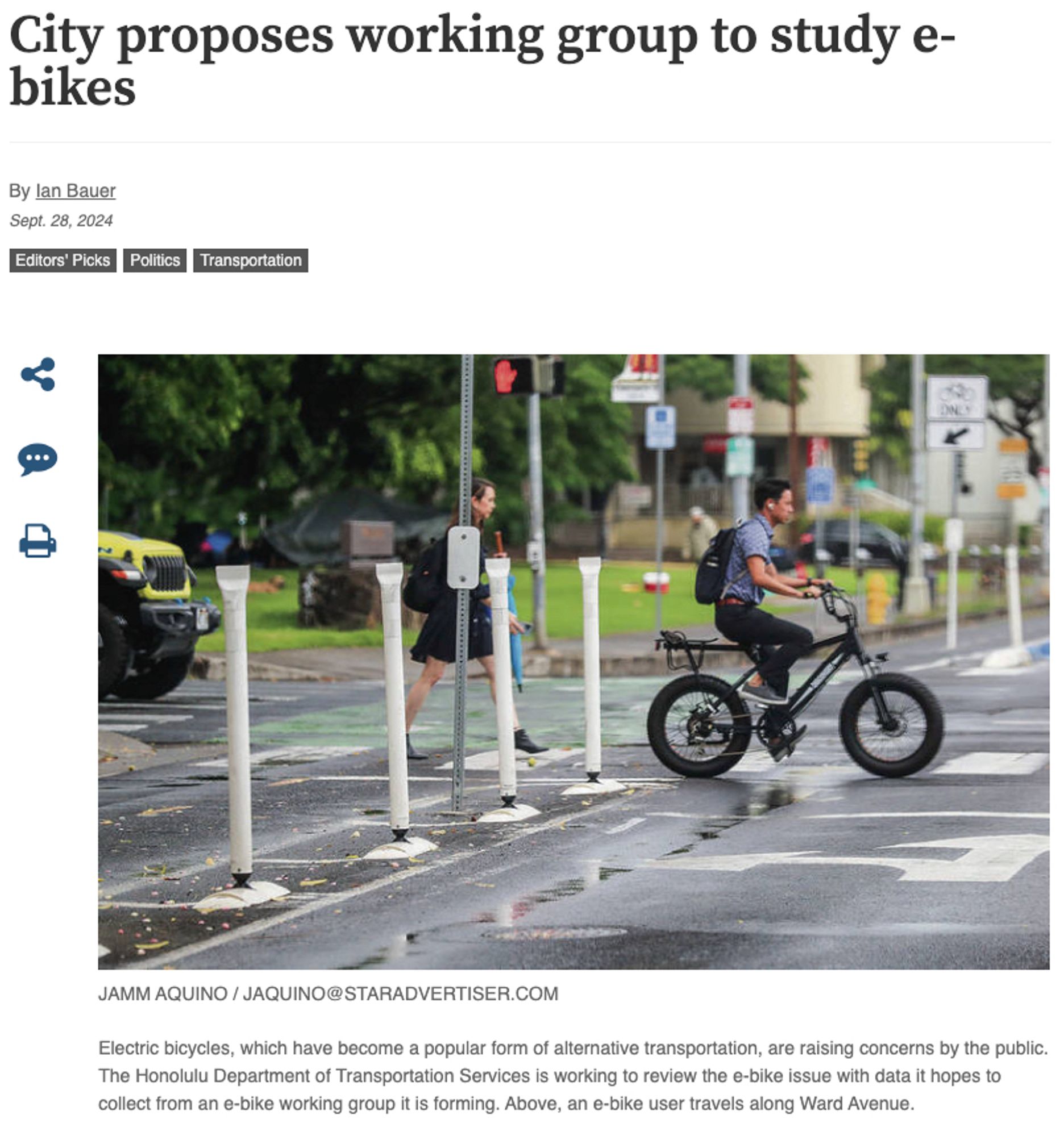 Headline from Honolulu Star Advertiser:

City proposes working group to study e-bikes 

Image shows a cyclist riding an electric bike on a roadway, while a pedestrian walks nearby. Traffic signs and bike lane markers are visible in the background. The setting is urban and includes greenery.