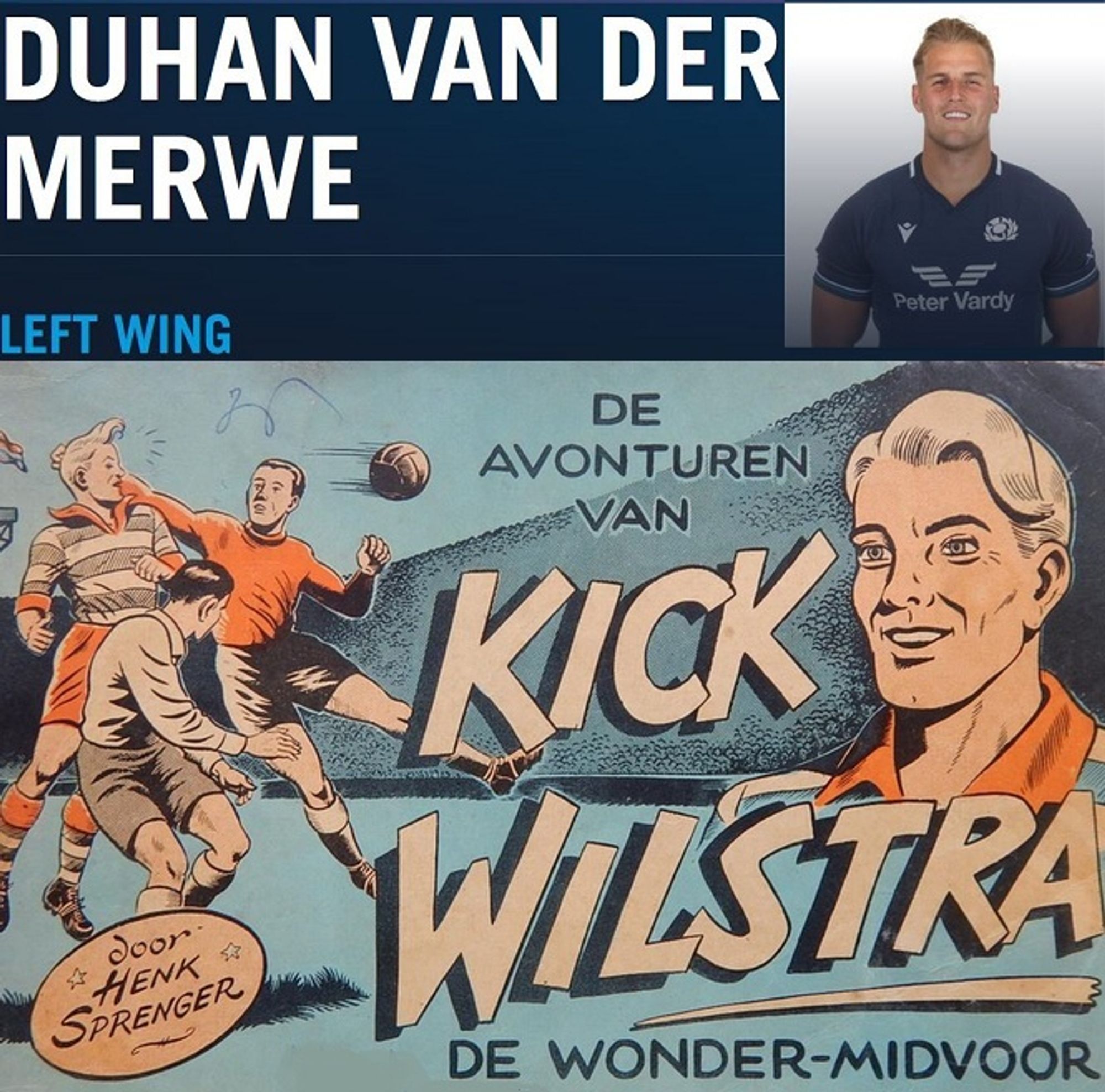 Official photo of Scottish rugbyplayer Duhan van der Merwe on top, and below a cover illustration of Dutch (Frisian) Kick Wilstra, a comic about a footballplayer in the 1950s. Duhan reminds me of Kick.