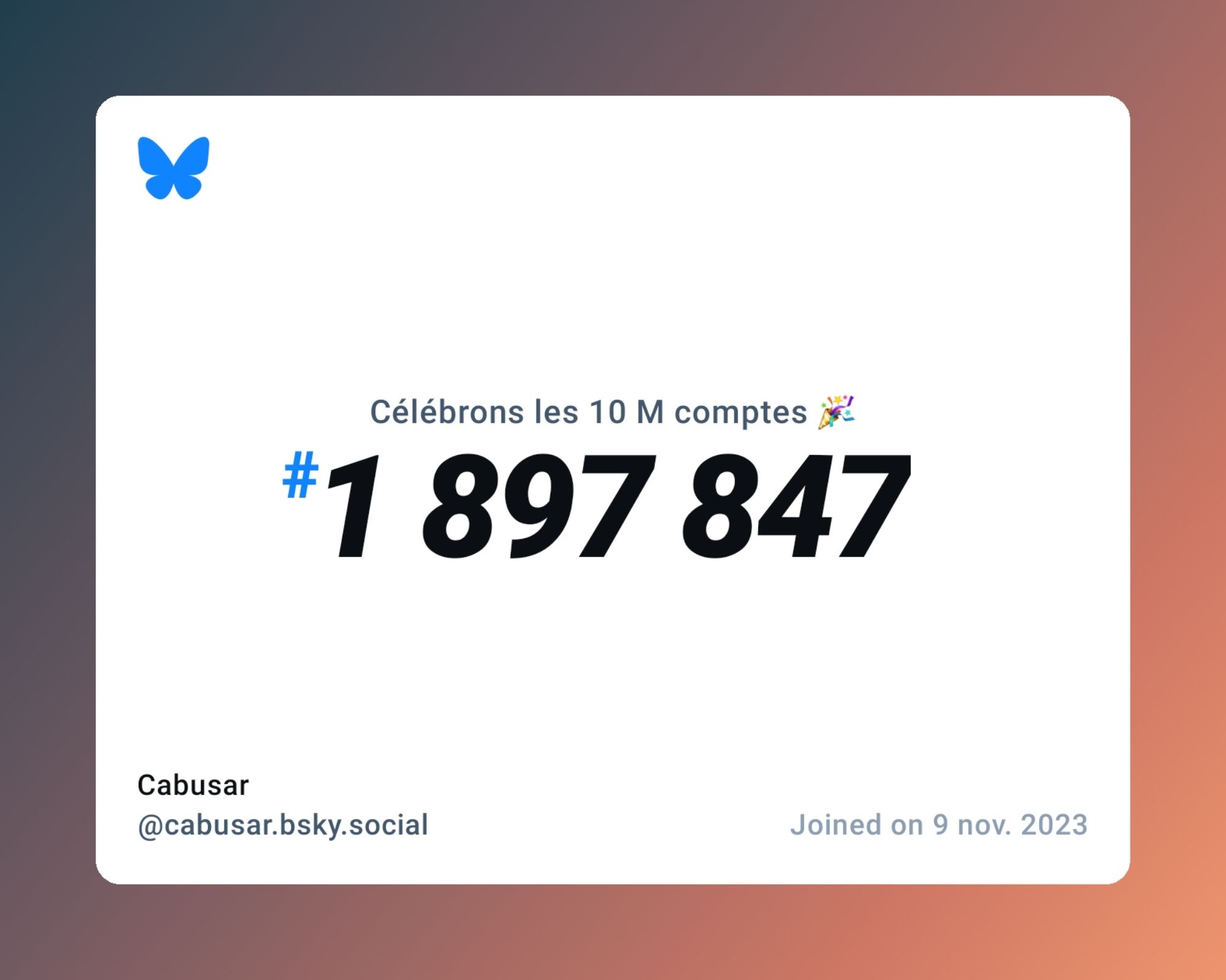 A virtual certificate with text "Celebrating 10M users on Bluesky, #1 897 847, Cabusar ‪@cabusar.bsky.social‬, joined on 9 nov. 2023"