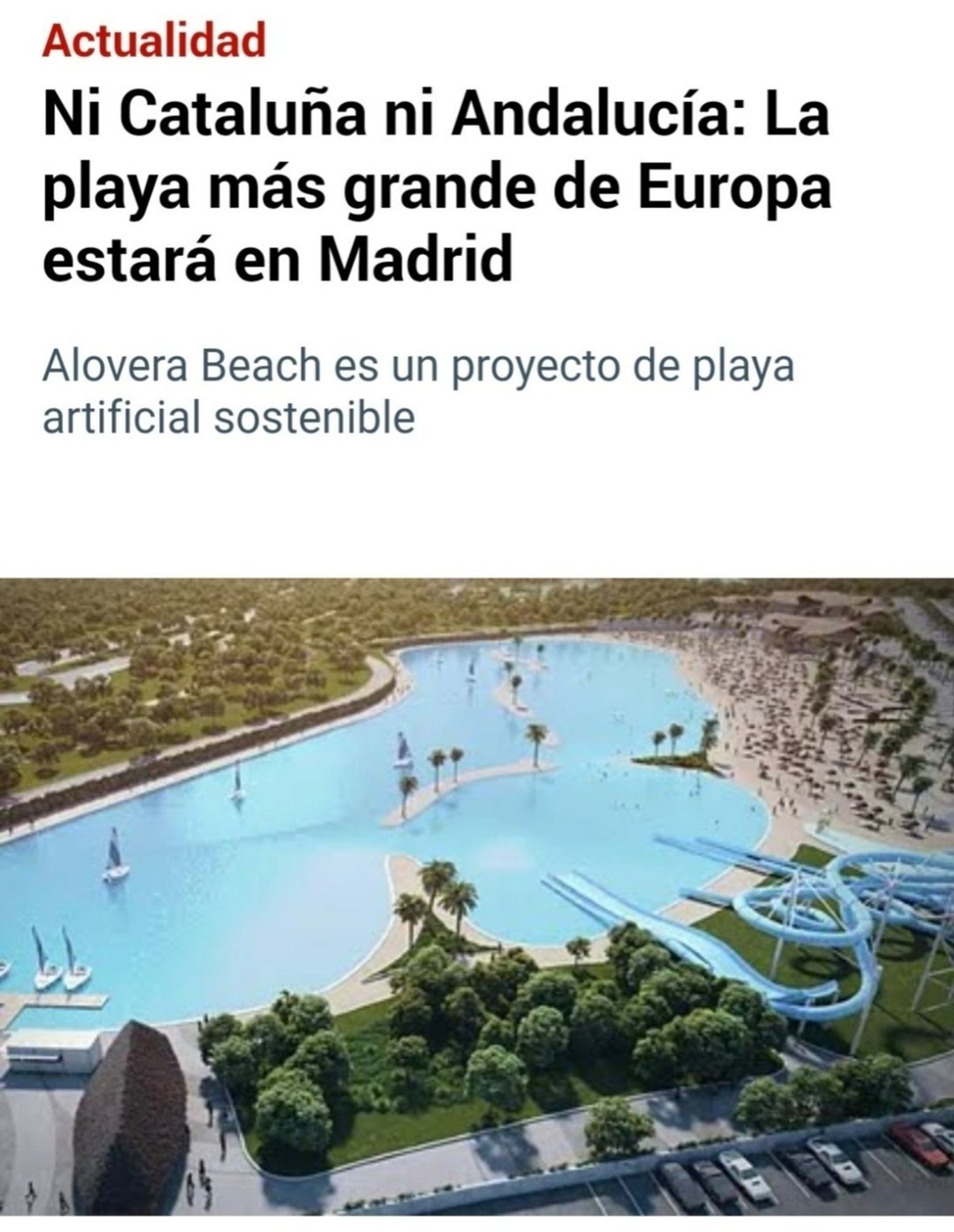 Titular 2: Ni Cataluña ni Andalucía: La playa más grande de Europa estará en Madrid. 
Subtítulo: Alovera Beach es un proyecto de playa artificial sostenible.