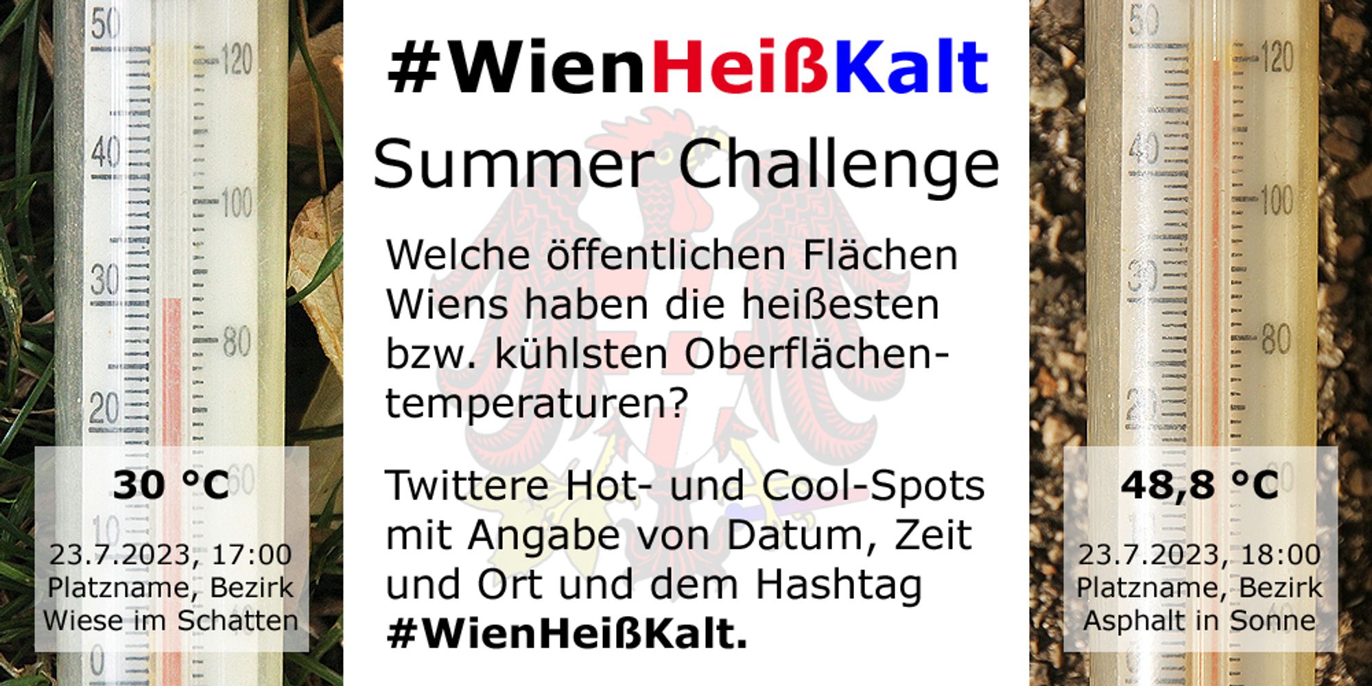 Erklärende Grafik zum Hashtag #WienHeißKalt.
Summer Challenge: Welche öffentlichen Flächen Wiens haben die heißesten bzw. kühlsten Oberflächentemperaturen?
Twittere Hot- und Cool-Spots mit Angabe von Datum, Zeit und Ort und dem Hashtag #WienHeißKalt.