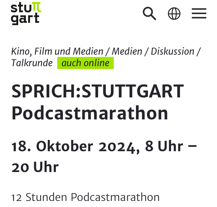 Screenshot Wissenschaftsfestival Stuttgart:
„Kino, Film und Medien / Medien / Diskussion / Talkrunde auch online
SPRICH:STUTTGART
Podcastmarathon
18. Oktober 2024, 8 Uhr -
20 Uhr
12 Stunden Podcastmarathon“