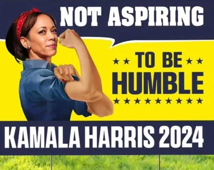 NOT ASPIRING TO BE HUMBLE ★★★★★★★★★ KAMALA HARRIS 2024 with her in the classic Rosie the Riveter pose