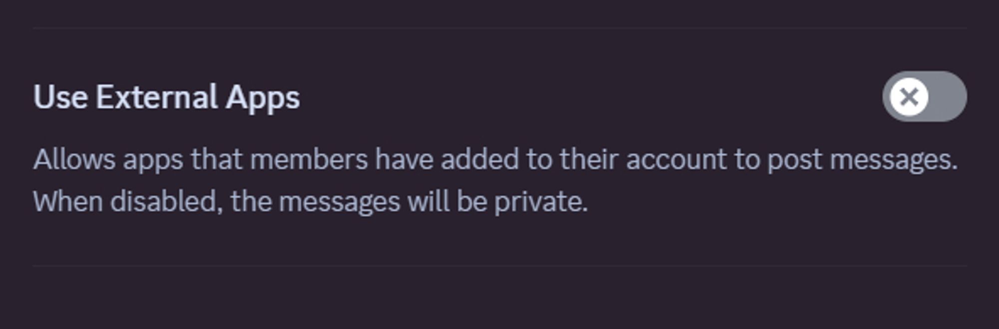 screenshot of Discord server setting showing a toggle that reads Use External Apps
(allows apps that members have added to their account to post messages. When disabled, the messages will be private.)