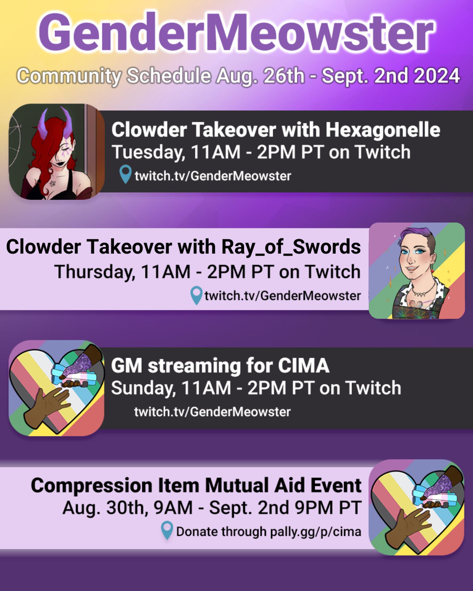 A square image with the nonbinary flag colors in a diagonal gradient as a background. Title text at the top in purple with a white outline reads: GenderMeowster - Community Schedule Aug. 26th - Sept. 2nd 2024. Underneath is an image and text box for each day of the schedule and the agenda text next to it as per the post information.