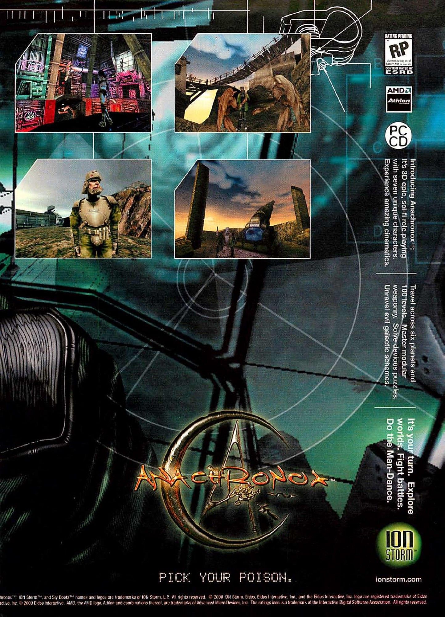 The second page shows a number of screenshots from the game which used a heavily modified version of id's Quake II engine. On the right hand side is some text that reads "Introducing Anachronox. It's 3D epic, sci-fi role-playing with seven unique characters. Experience amazing cinematics. Travel across six planets and 100 levels. Master modular weaponry. Solve devious puzzles. Unravel evil galactic schemes. It's your turn. Explore worlds. Fight battles. Do the Man-Dance."

It was "rating pending" in this ad prior to release but ultimately received a "T" for "Teen".

Unfortunately, the game (which ended on a cliffhanger) was also the last that Ion Storm's offices in Dallas would produce closing only a few weeks after its release leaving only Ion Storm Austin.