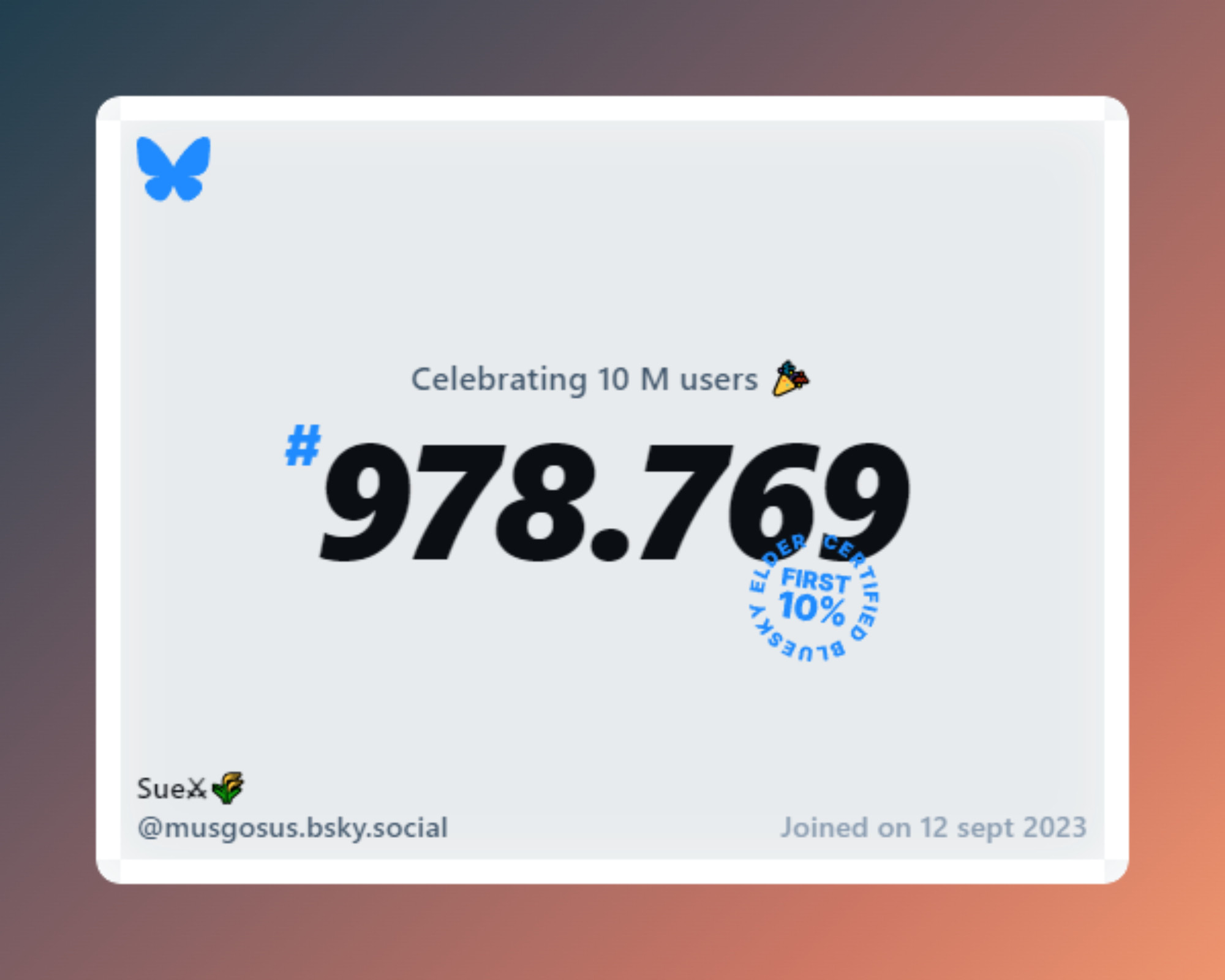 A virtual certificate with text "Celebrating 10M users on Bluesky, #978.769, Sue⚔🌾 ‪@musgosus.bsky.social‬, joined on 12 sept 2023"