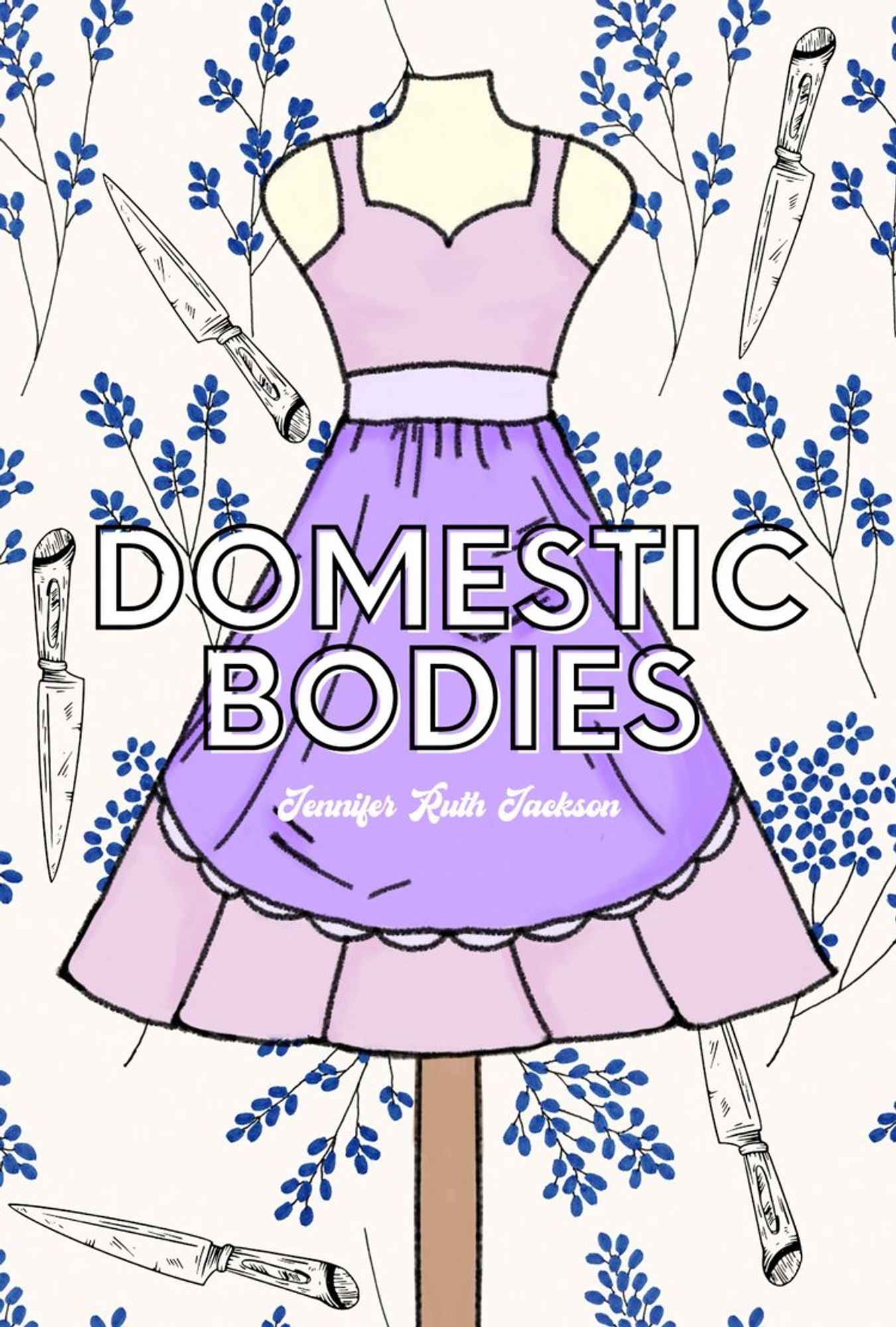 The cover of Domestic Bodies by Jennifer Ruth Jackson centers a lavender dress on a dress form. The background is a pattern of leaves and knives.