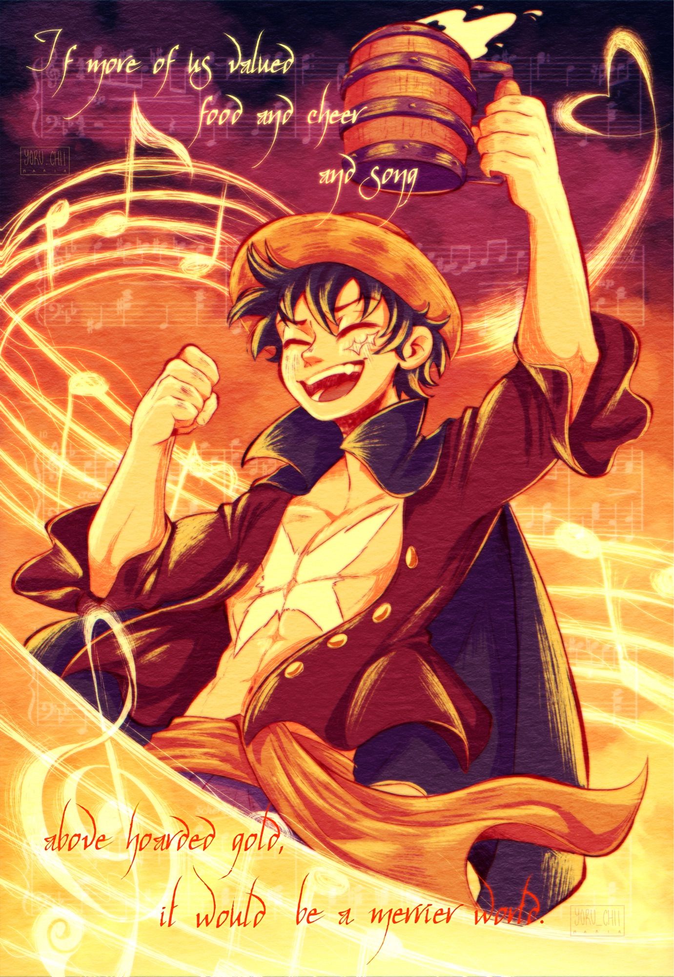 One Piece fanart. Luffy “dancing” with a cup of sake in one of his hands sorrounded by Bink’s sake musical notes. Text: “If more of us valued food and cheer and song above hoarded gold, it would be a merrier world.”