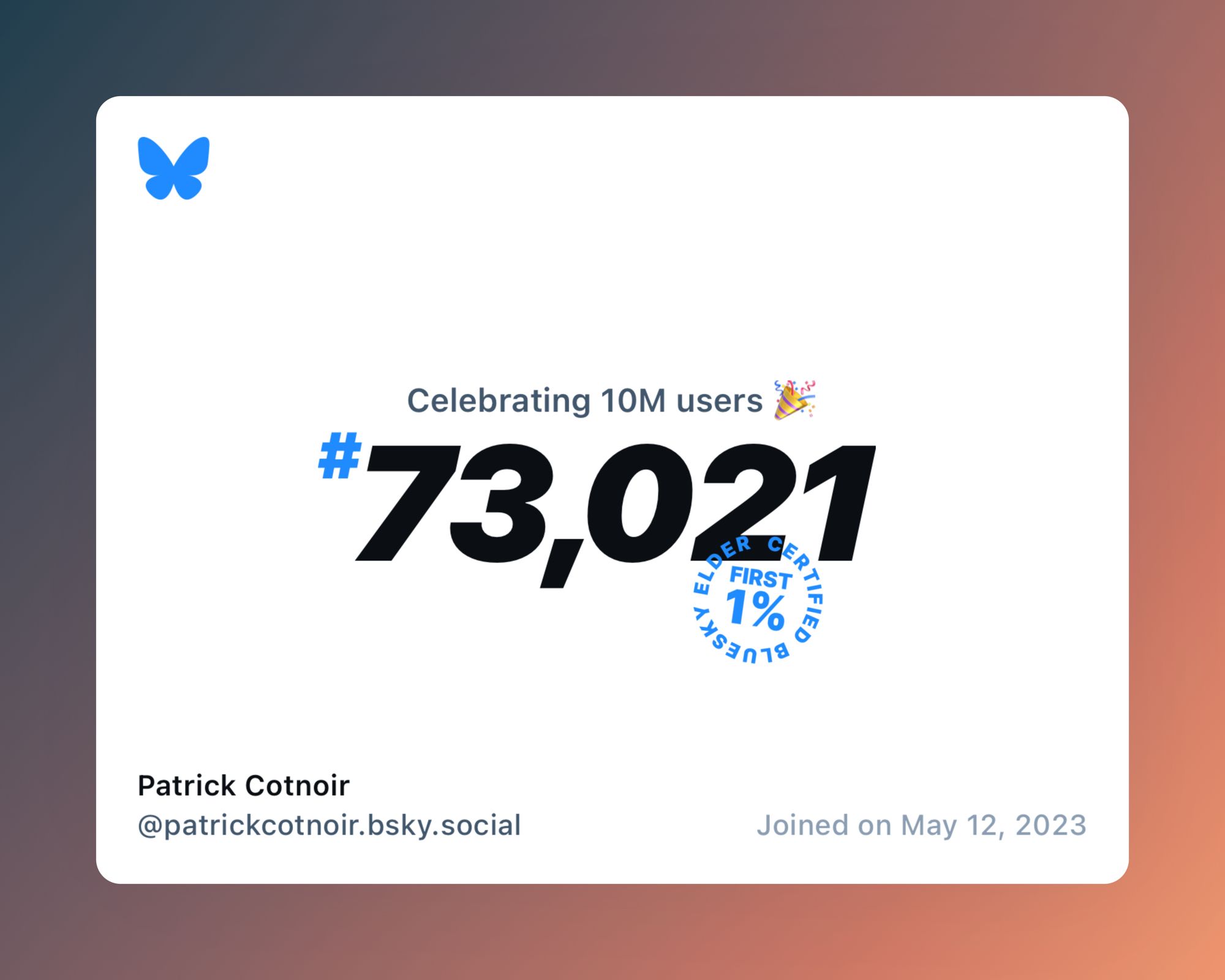 A virtual certificate with text "Celebrating 10M users on Bluesky, #73,021, Patrick Cotnoir ‪@patrickcotnoir.bsky.social‬, joined on May 12, 2023"