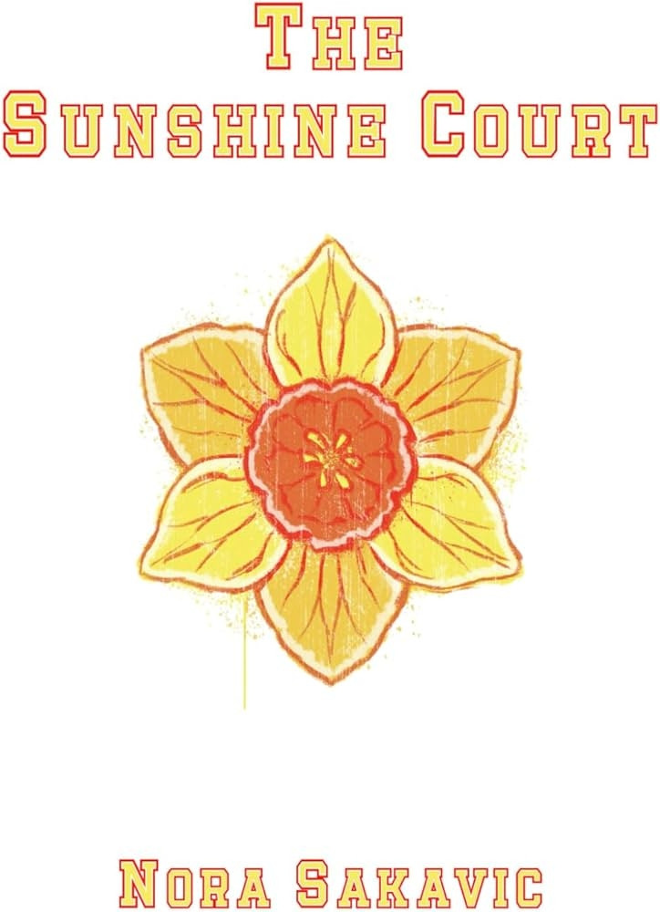 Book cover of "The Sunshine court" by Nora Sakavic. I'm really bad at flowers but it's yellow with an orange middle. I don't know what it's called, my bad.