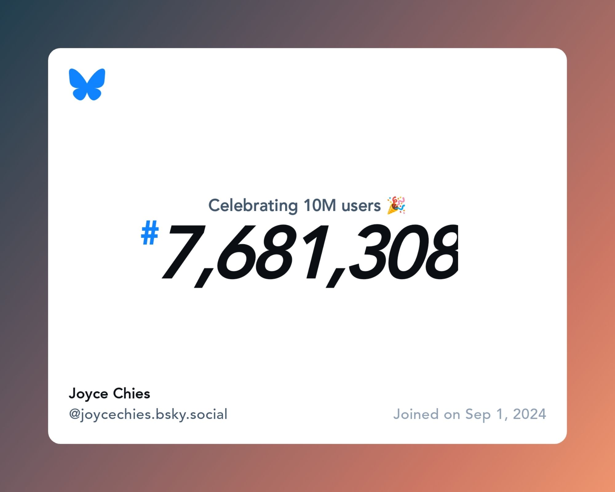 A virtual certificate with text "Celebrating 10M users on Bluesky, #7,681,308, Joyce Chies ‪@joycechies.bsky.social‬, joined on Sep 1, 2024"