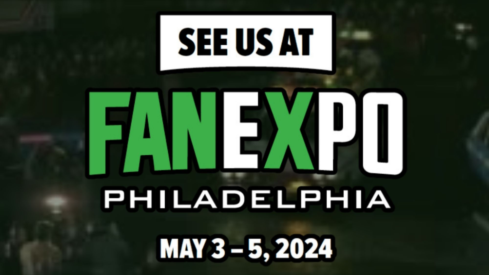 Fan Expo Philadelphia is May 3rd through the 5th