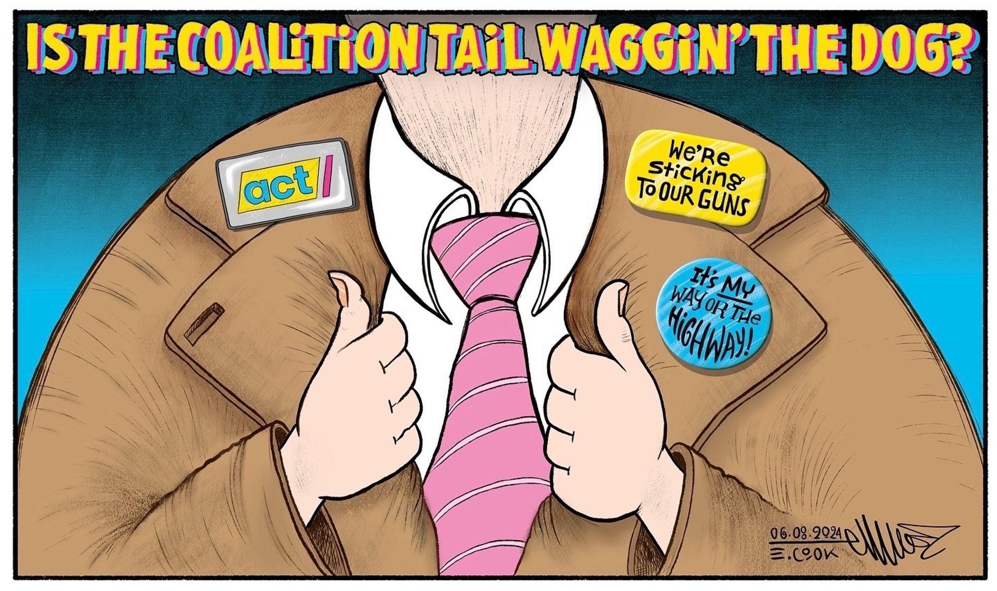 Cartoon title: Is the coalition tail waggin' the dog?

David Seymour is wearing an old mac - holding the lapels like some 19th century land owner - proudly displaying his ACT pin, and two other badges 'We're sticking to our guns' and 'it's MY way or the highway!'