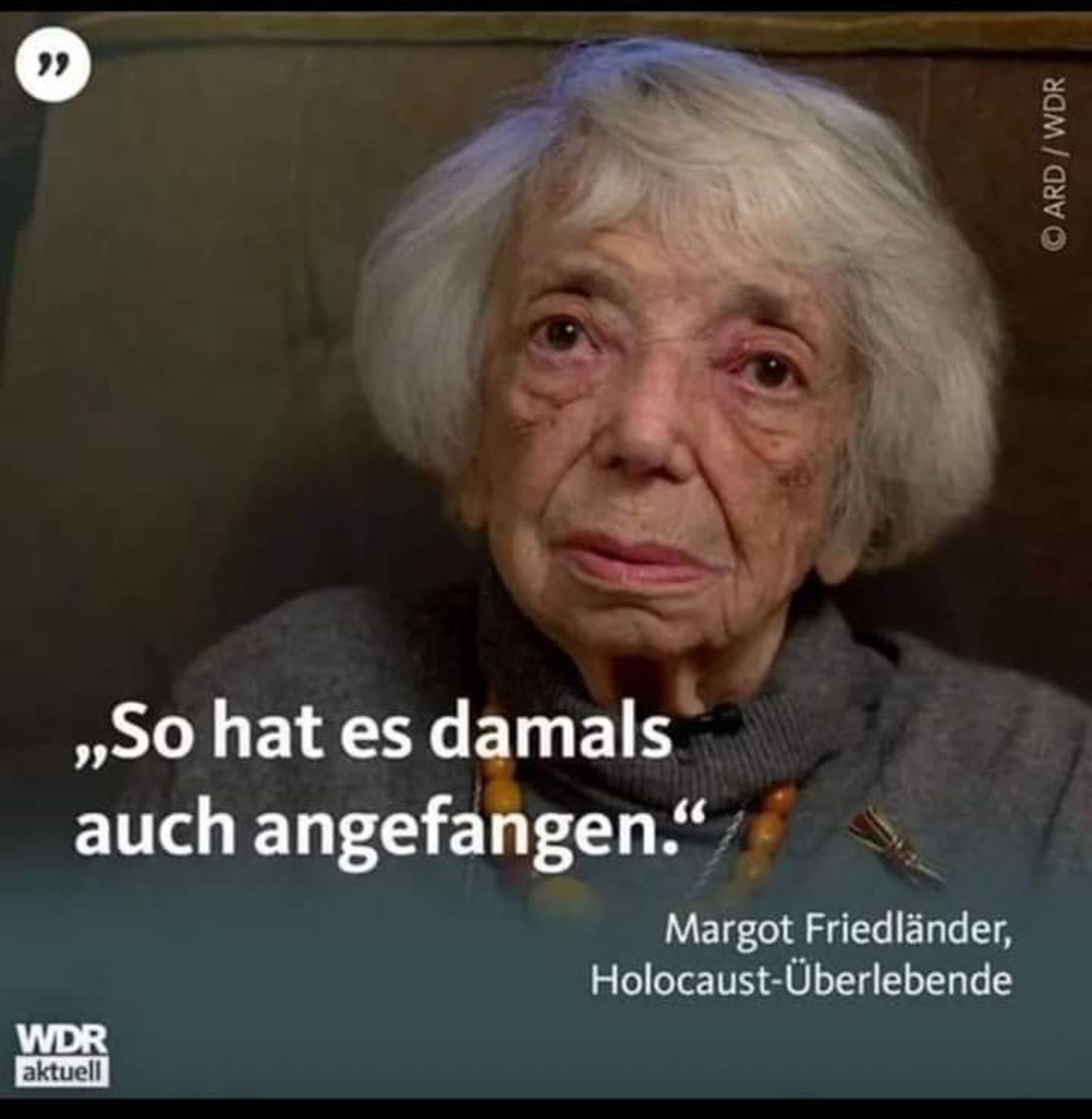 So hat es damals auch angefangen sagt Holocaus-Überlebende Margot Friedland