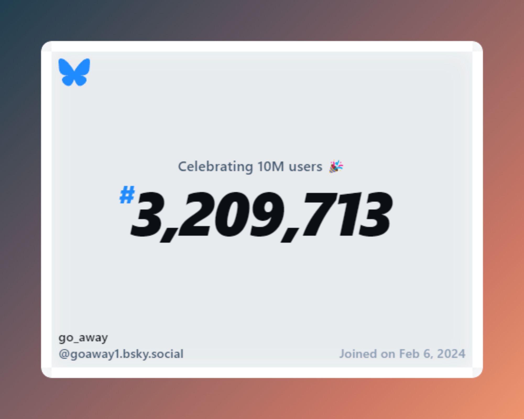 A virtual certificate with text "Celebrating 10M users on Bluesky, #3,209,713, go_away ‪@goaway1.bsky.social‬, joined on Feb 6, 2024"