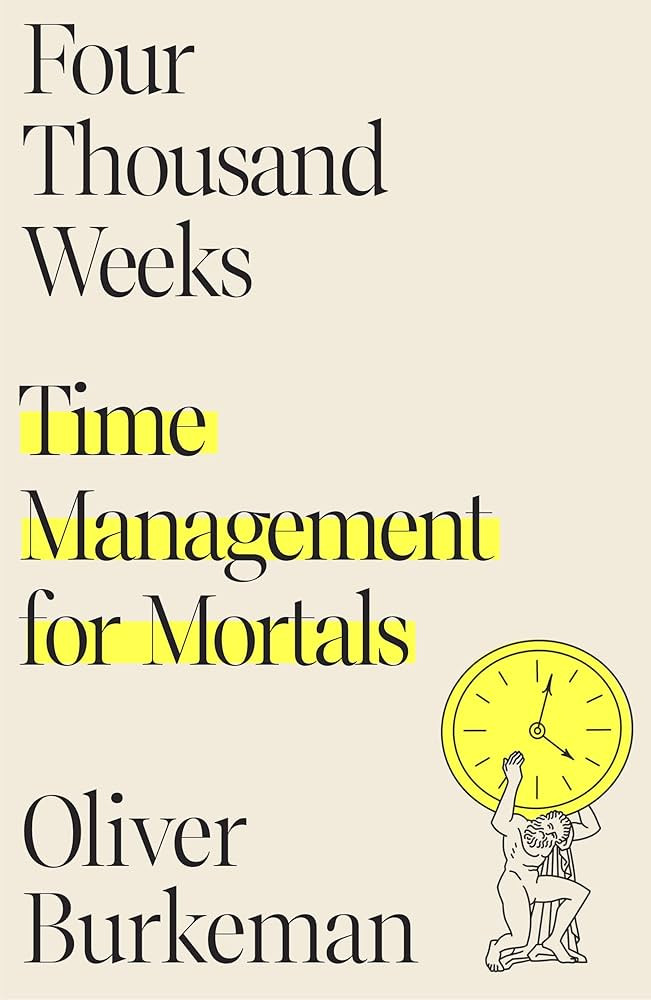 Cover of Oliver Burkeman's "Four Thousand Weeks: Time Management for Mortals"