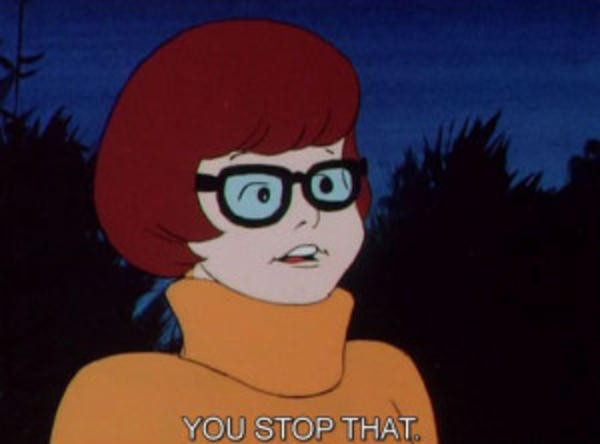 Velma Dinkley saying, "You stop that."