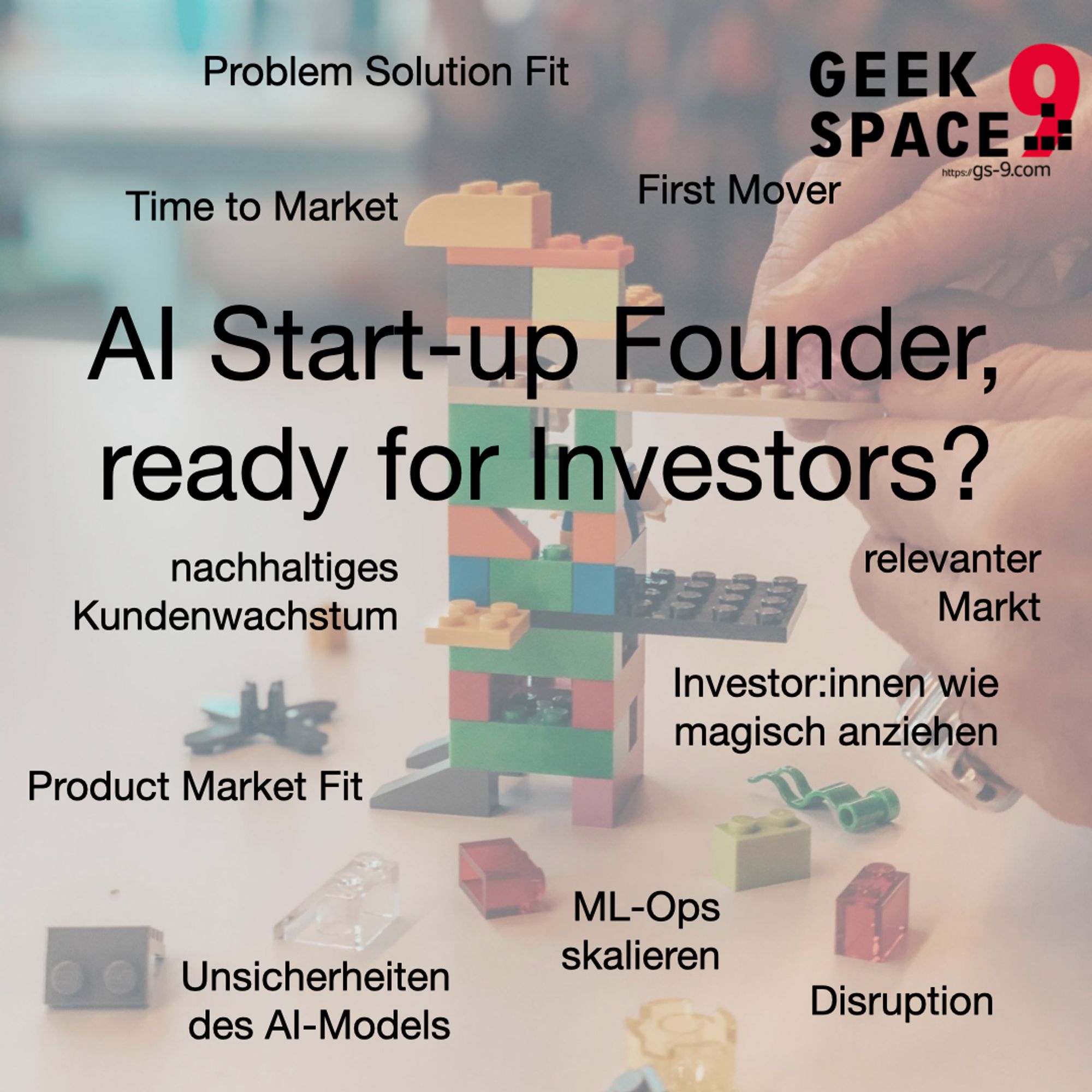 AI Start-up Founder, ready for investors? problem solution ft, first mover, time to market, nachhaltiges Kundenwachstum, relevanter Markt, Investor:innen wie magisch anziehen, product market fit, ML-Ops skalieren, Disruption, Unsicherheiten des AI-Models