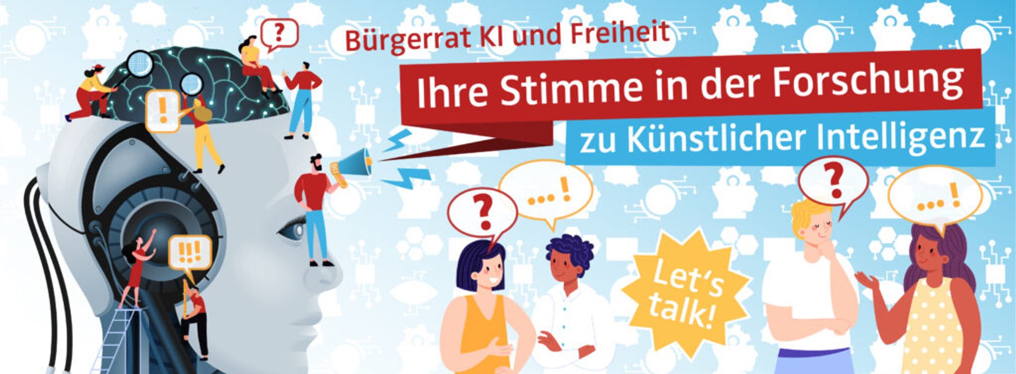 Ankündigungsbild für den Bürgerrat "KI und Freiheit". Auf der linken Seite ist die Zeichnung eines Roboterkopfs abgebildet, auf dem mehrere Personen herumklettern und ihn untersuchen. Auf der rechten Seite sind vier Personen abgebildet, die sich miteinander unterhalten. Über dem Bild steht "Bürgerrat KI und Freiheit. Ihre Stimme in der Forschung zu Künstlicher Intelligenz".