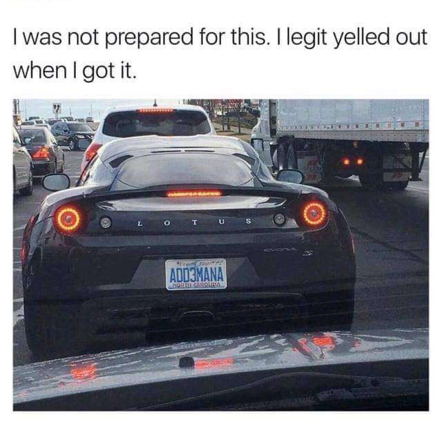 Text: I was not prepared for this. I legit yelled out when I got it. 
Picture is of a black Lotus Evora with the license plate “ADD3MANA”