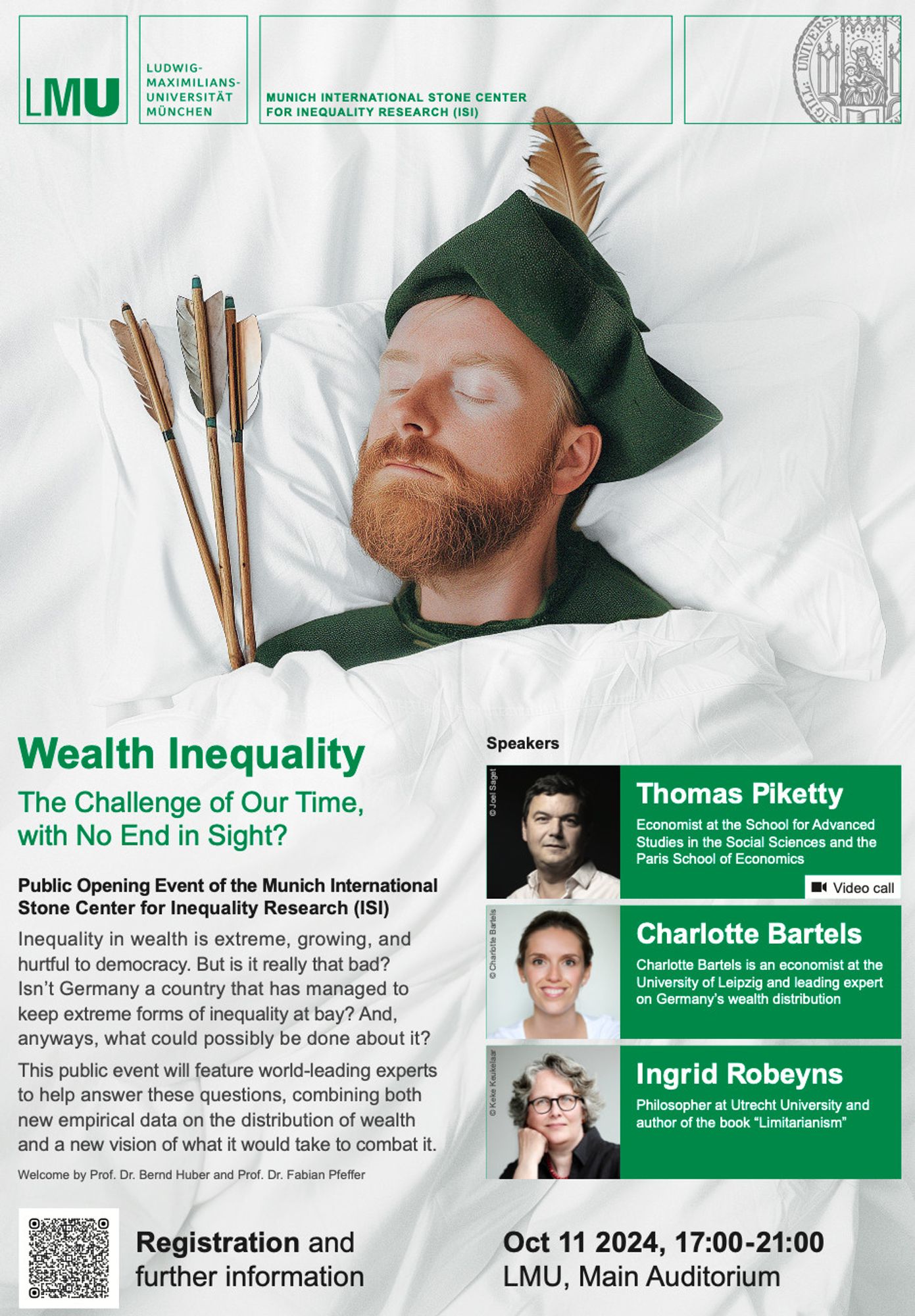 Event poster.

Pictured: A sleeping Robin Hood. Pictures of the three main panelists (Thomas Piketty, Charlotte Bartels, Ingrid Robeyns).

Event description: 
Inequality in wealth is extreme, growing, and hurtful to democracy. But is it really that bad? Isn’t Germany a country that has managed to keep extreme forms of inequality at bay? And, anyways, what could possibly be done about it?

This public event will feature world-leading experts to help answer these questions, combining both new empirical data on the distribution of wealth and a new vision of what it would take to combat it.

Welcome by Prof. Dr. Bernd Huber and Prof. Dr. Fabian Pfeffer