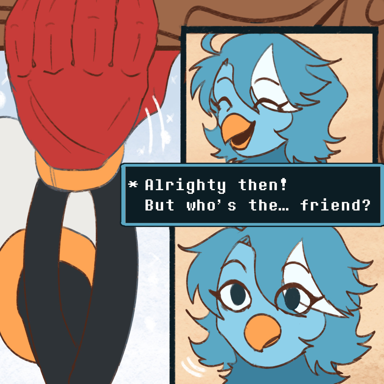 Papyrus ducks into the doorframe as Martlet turns around to greet the guests, saying “Alrighty then! But who’s the… friend?”