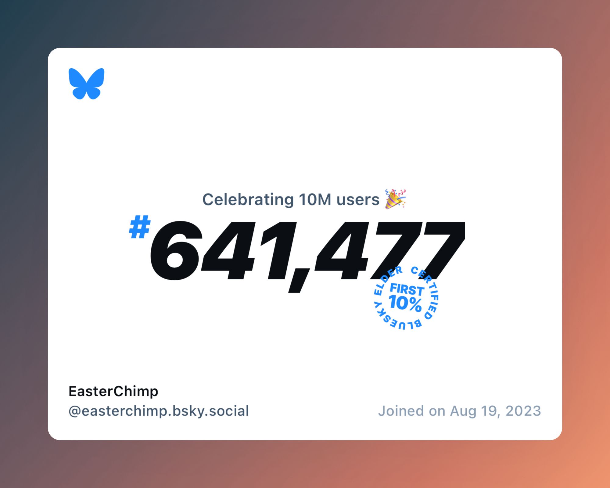 A virtual certificate with text "Celebrating 10M users on Bluesky, #641,477, EasterChimp ‪@easterchimp.bsky.social‬, joined on Aug 19, 2023"