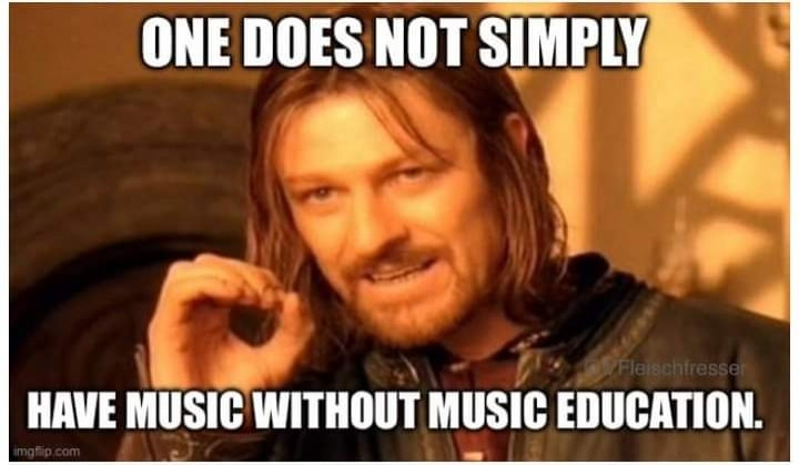 Meme: one does not simply have music without music education