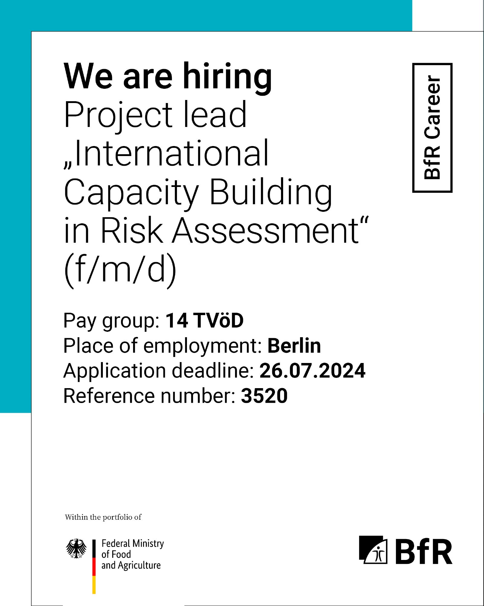 We are hiring: Project lead International Capacity Building in Risk Assessment (f, m, d). Pay group: 14 TVöD, Place of employment: Berlin, Application deadline: 26 July 2024, reference number 3520.