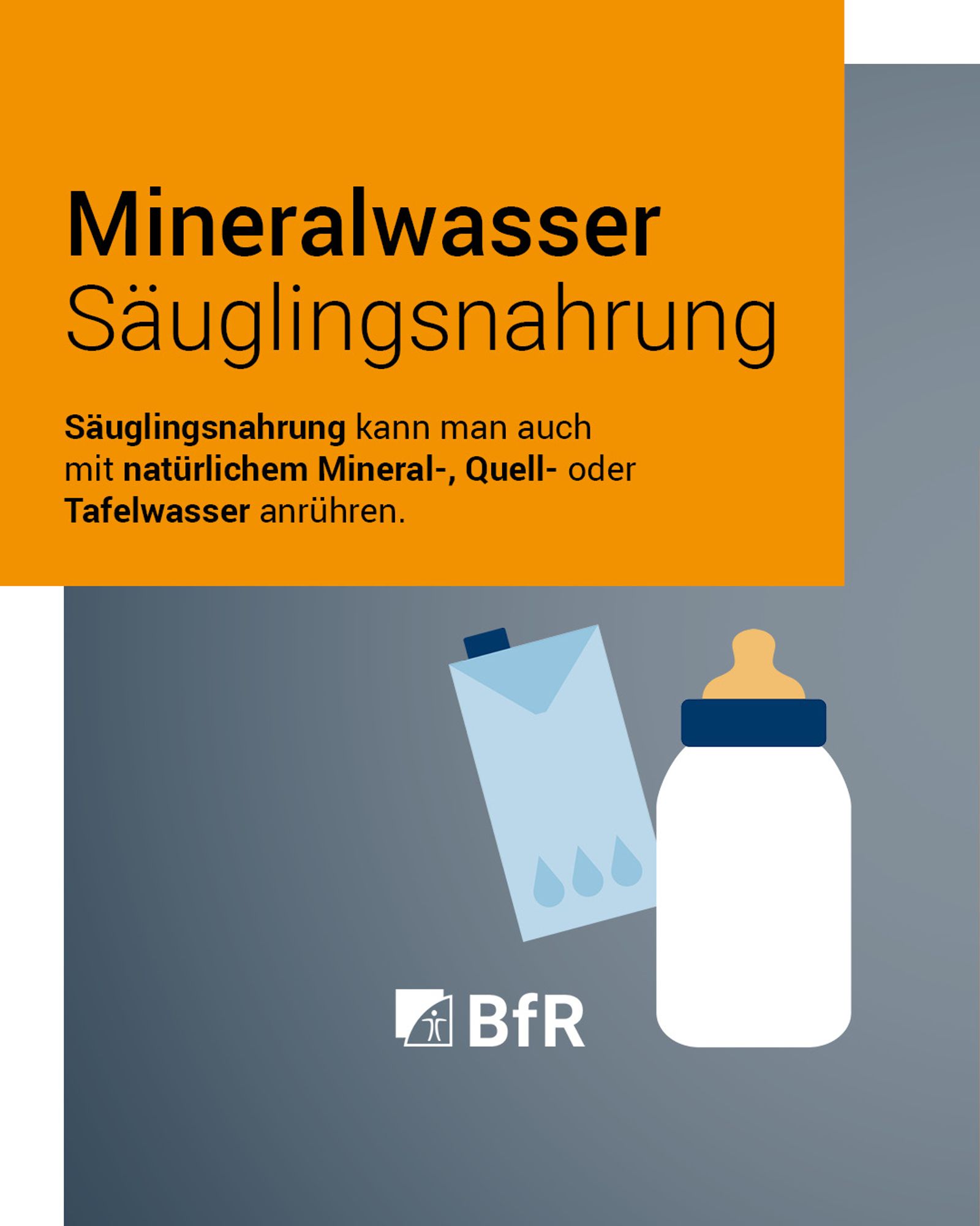 Säuglingsnahrung kann man auch mit natürlichem Mineral-, Quell- oder Tafelwasser anrühren.