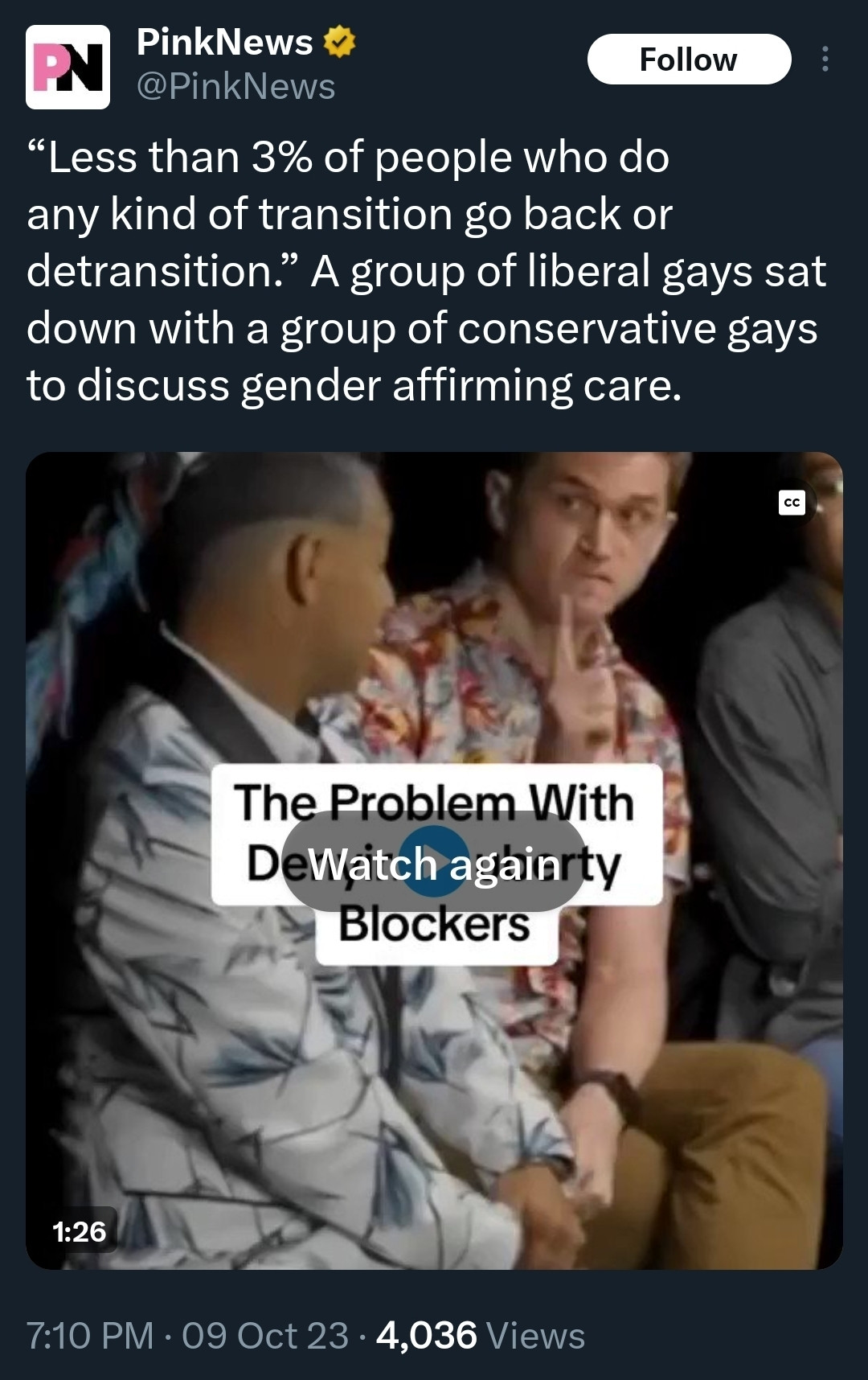 A tweet from pink news above a paused video: Less than 3% of people who do any kind of transition go back or detransition.” A group of liberal gays sat down with a group of conservative gays to discuss gender affirming care.