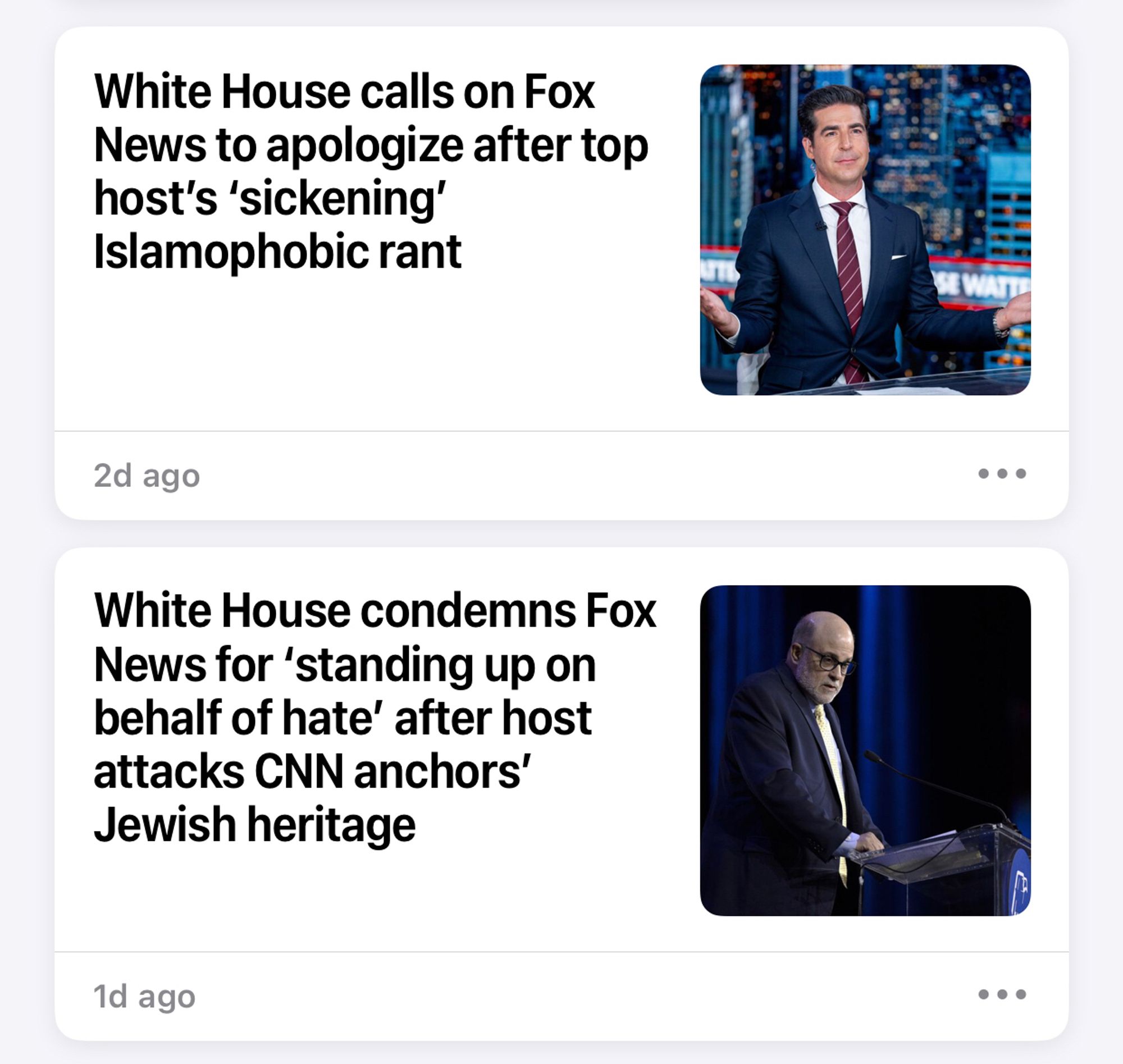 Screen capture of two news headlines 

top headline reads “White House calls on Fox News to apologize after top host’s “Sickenin Islamophobic rant.”

the second headline reads “White House condemns Fox News for standing up on behalf of heat after host attacks CNN anchor’s Jewish heritage.”