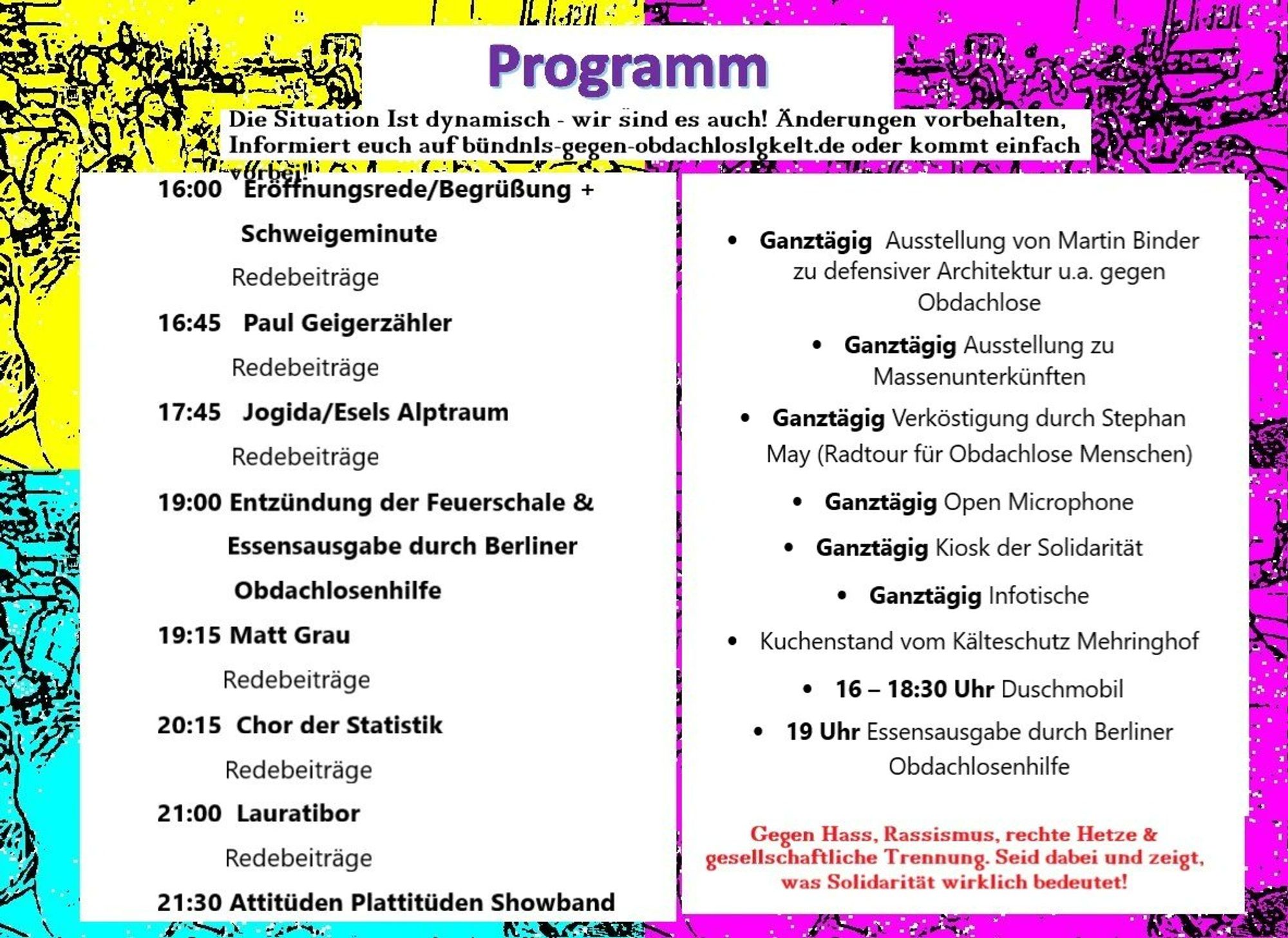 Programm:

16 Eröffungsrede; 16:45 Paul Geigerzähler; 17:45 Jogida/Esels Alptraum; 19 Feuerschale/Essensausgabe; 19:15 Matt Grau; 20:15 Chor der Statistik; 21 Lauratibor; 21:30 Attitüden Plattitüden Showband; dazwischen Redebeiträge; Zusaätzlich 2 Ausstellungen; Duschmobil 16-18:30.