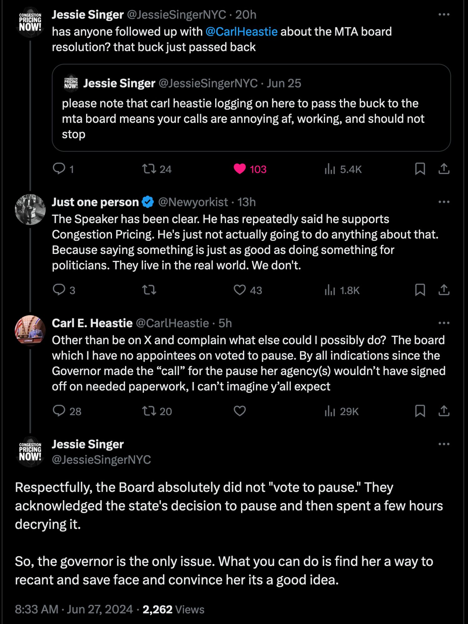 Post
Conversation
Jessie Singer
@JessieSingerNYC
·
20h
has anyone followed up with @CarlHeastie
 about the MTA board resolution? that buck just passed back
Quote
Jessie Singer
@JessieSingerNYC
·
Jun 25
please note that carl heastie logging on here to pass the buck to the mta board means your calls are annoying af, working, and should not stop
Just one person
@Newyorkist
·
13h
The Speaker has been clear. He has repeatedly said he supports Congestion Pricing. He's just not actually going to do anything about that. Because saying something is just as good as doing something for politicians. They live in the real world. We don't.
Carl E. Heastie
@CarlHeastie
·
5h
Other than be on X and complain what else could I possibly do?  The board which I have no appointees on voted to pause. By all indications since the Governor made the “call” for the pause her agency(s) wouldn’t have signed off on needed paperwork, I can’t imagine y’all expect
Jessie Singer
@JessieSingerNYC
Respectfully, the Board