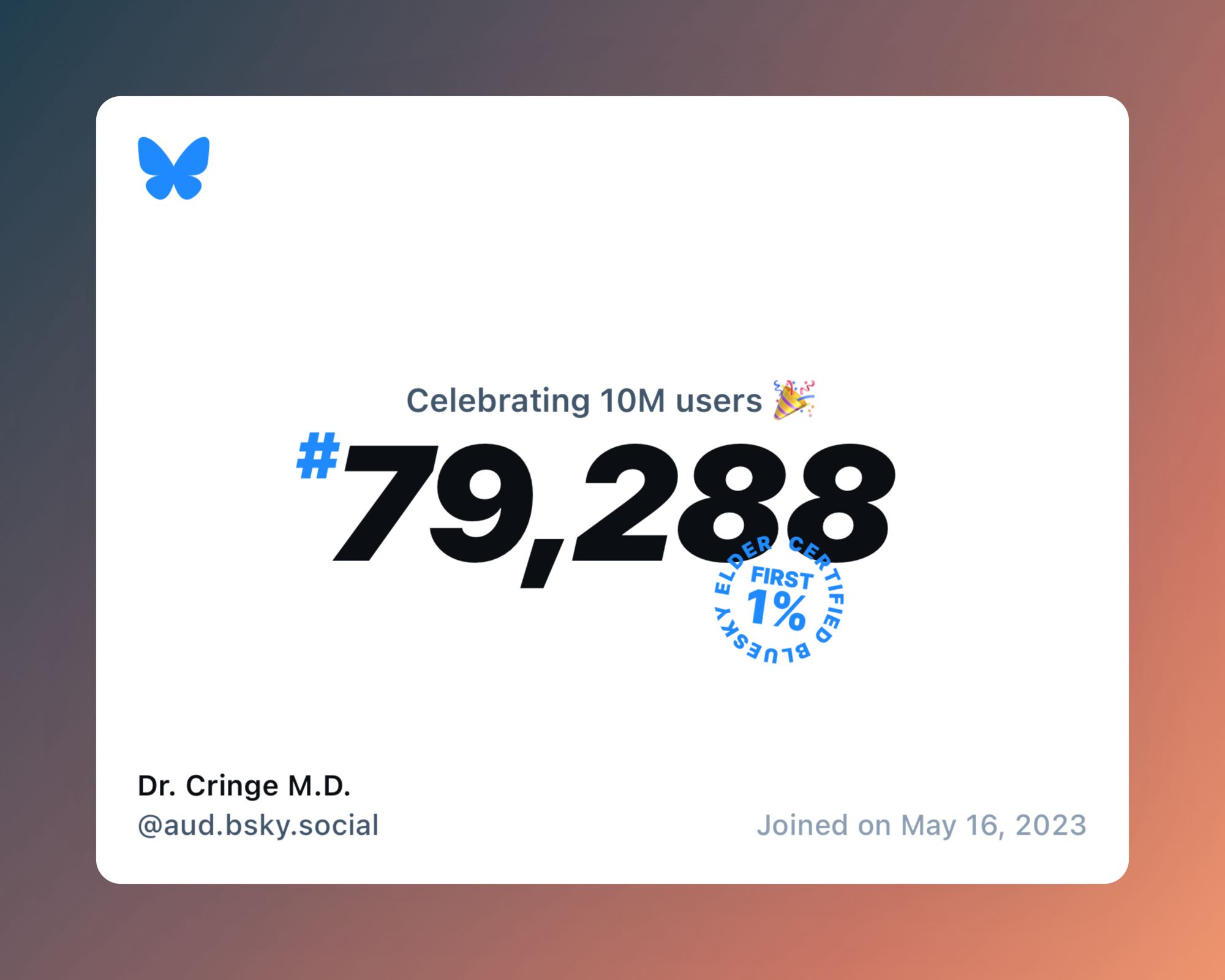 A virtual certificate with text "Celebrating 10M users on Bluesky, #79,288, Dr. Cringe M.D. ‪@aud.bsky.social‬, joined on May 16, 2023"