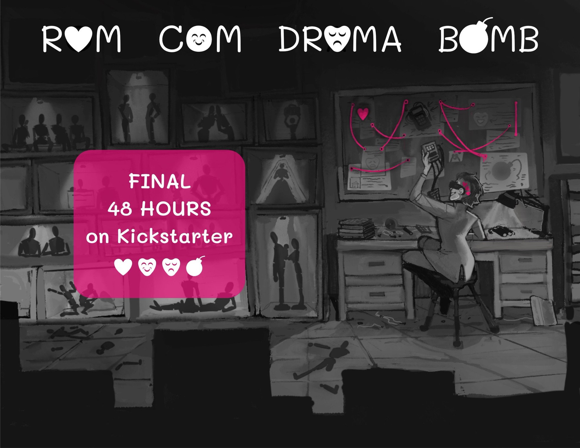 Black and white illustration of a villain working in their workshop with several rom com dioramas and a conspiracy board worth punk string. Text over top reads Rom Com Drama Bomb. Pink box with text “FINAL 48 HOURS on Kickstarter”