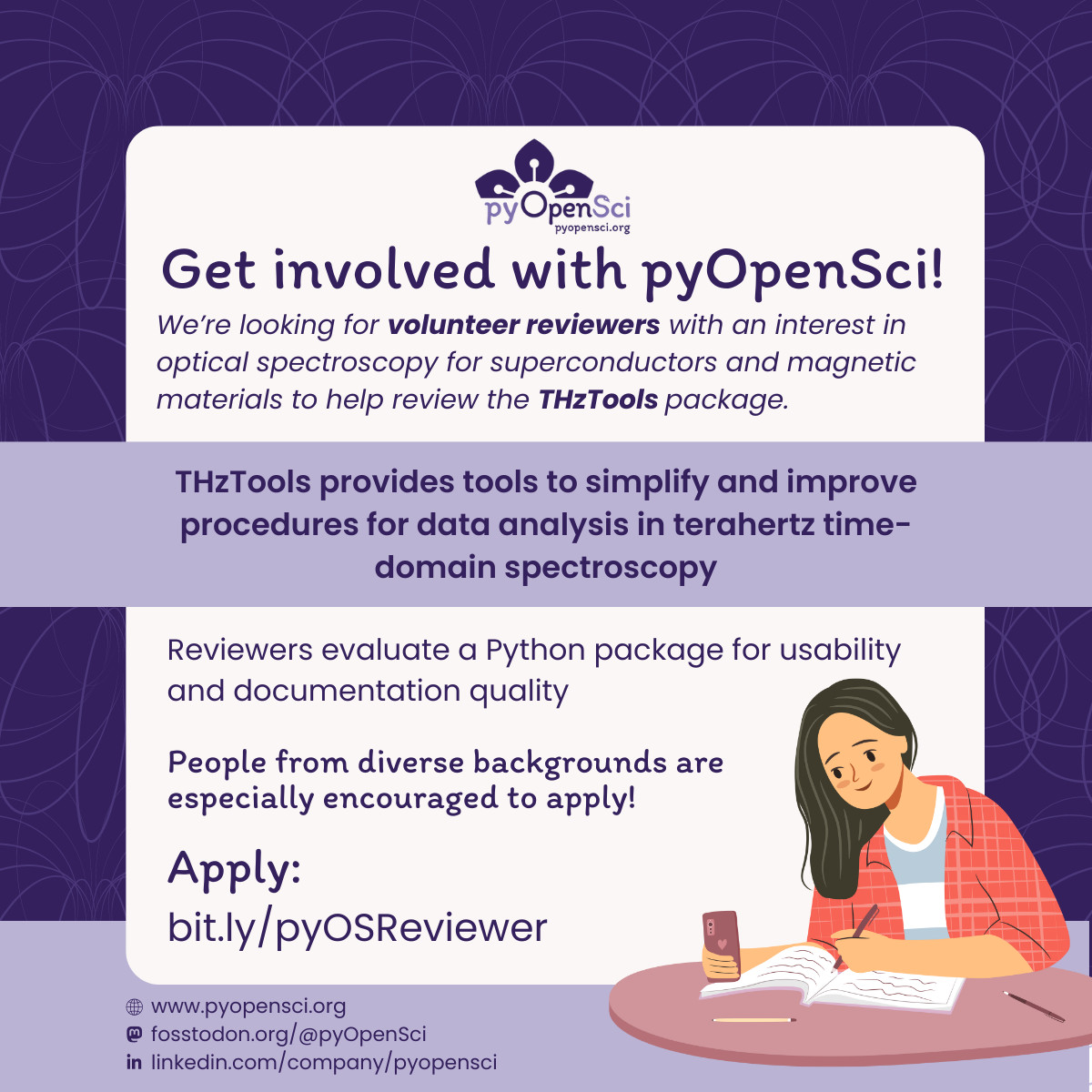 Get involved with pyOpenSci! We’re looking for volunteer reviewers with an interest in optical spectroscopy for superconductors and magnetic materials to help review the THzTools package. THzTools provides tools to simplify and improve procedures for data analysis in terahertz time-domain spectroscopy. Reviewers evaluate a Python package for usability and documentation quality. People from diverse backgrounds are  especially encouraged to apply! bit.ly/pyOSReviewer