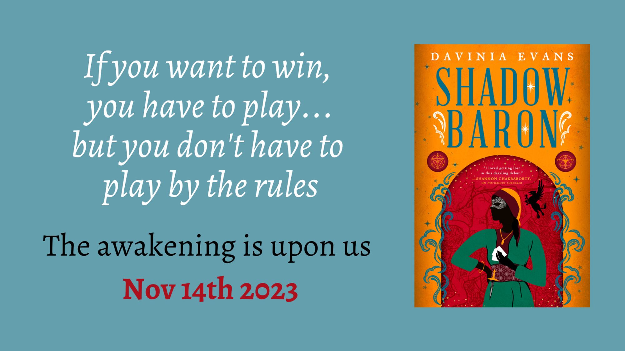 Beside the cover of Shadow Baron by Davinia Evans, text reads: If you want to win, you have to play... but you don't have to play by the rules. The awakening is upon us, November 14th 2023