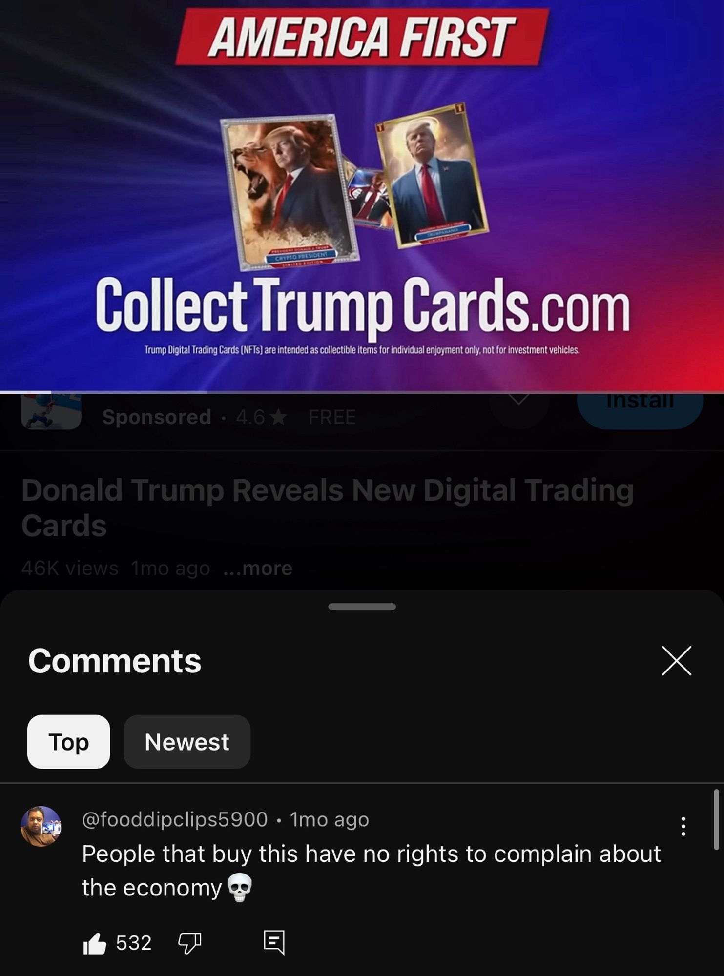 screenshot of a youtube video titled "Donald Trump Reveals New Digital Trading Cards"

and the top comment below with 532 likes says "People that buy this have no rights to complain about the economy (skull emoji)"